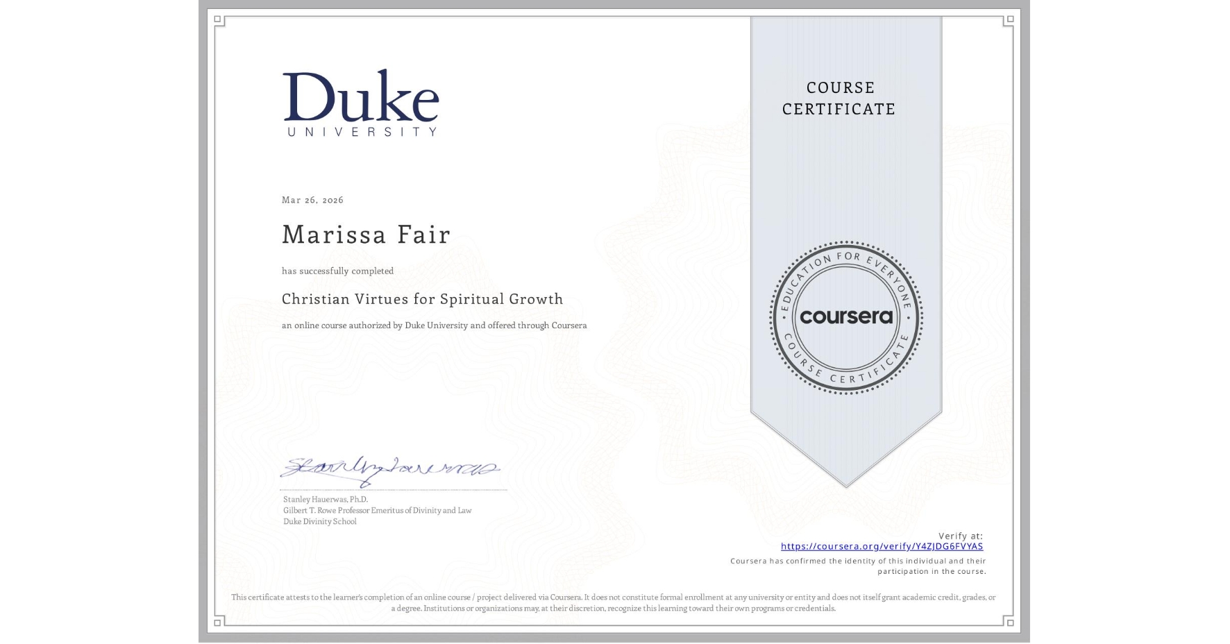 View certificate for Marissa Fair, Christian Virtues for Spiritual Growth, an online non-credit course authorized by Duke University and offered through Coursera
