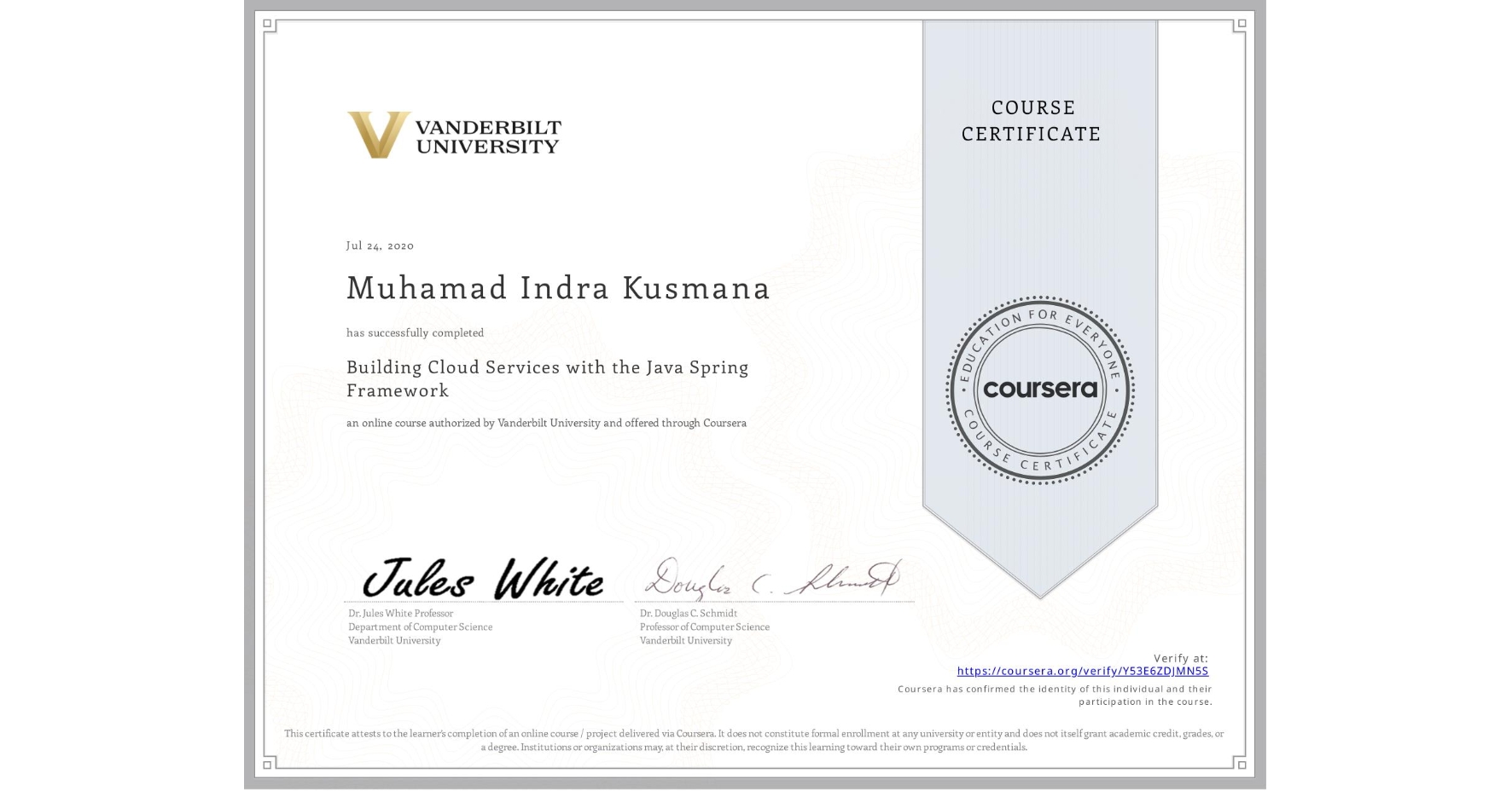 View certificate for Muhamad Indra Kusmana, Building Cloud Services with the Java Spring Framework, an online non-credit course authorized by Vanderbilt University and offered through Coursera
