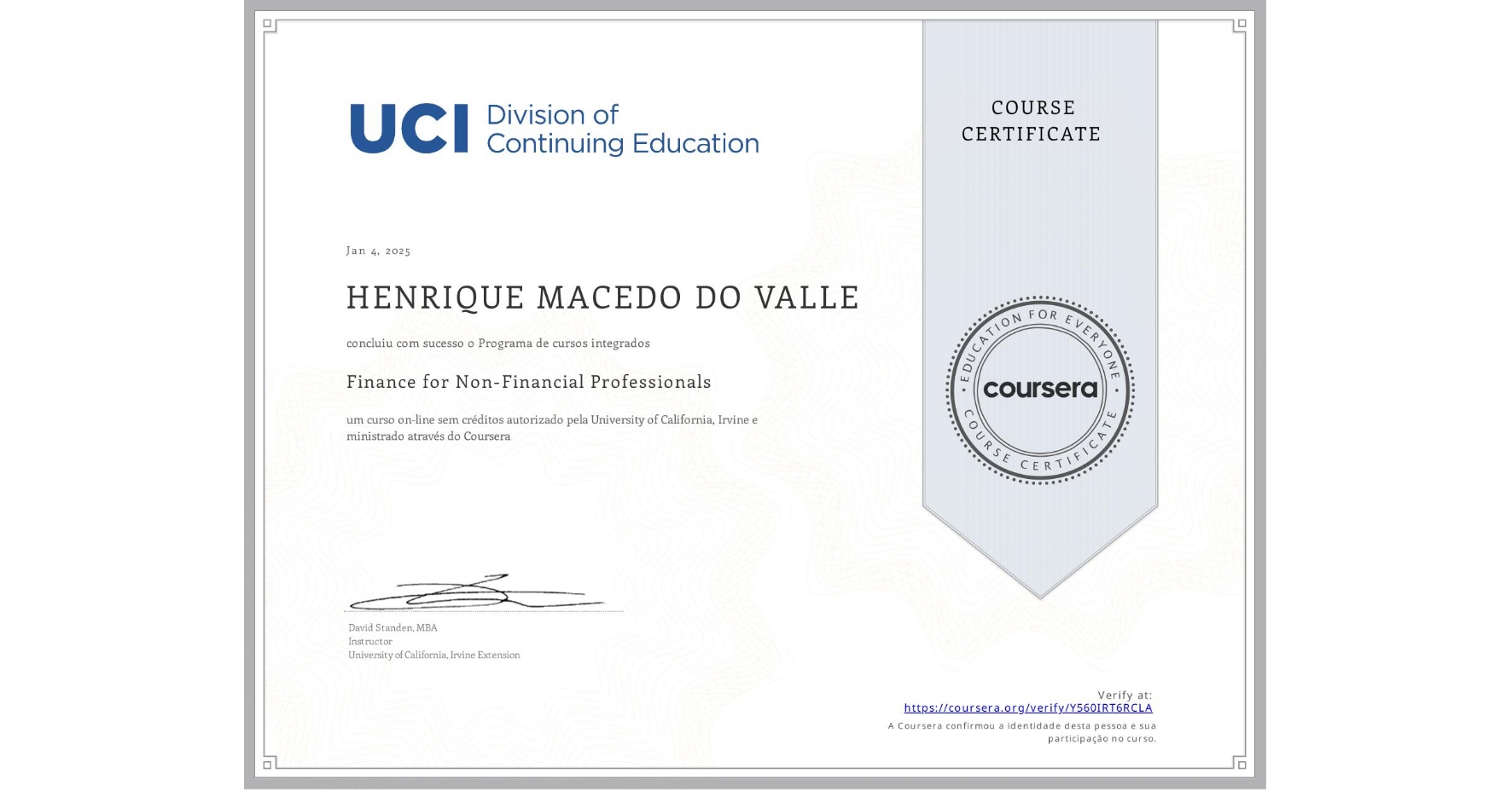 View certificate for HENRIQUE MACEDO DO VALLE, Finance for Non-Financial Professionals, an online non-credit course authorized by University of California, Irvine and offered through Coursera