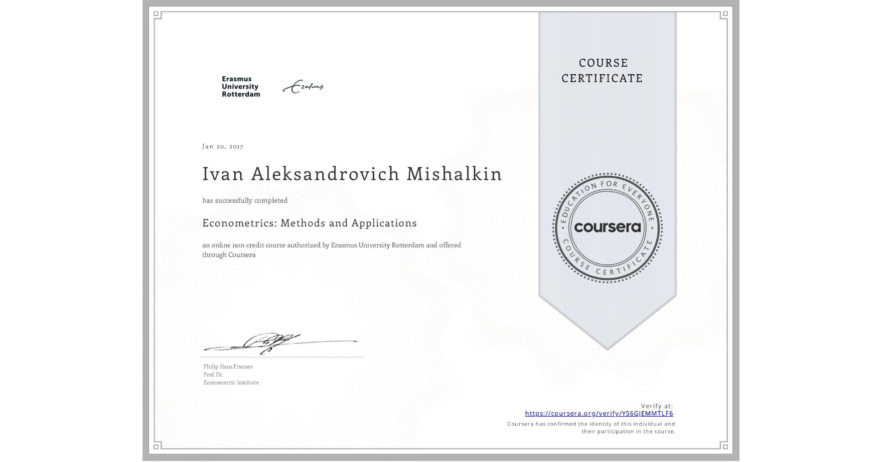 View certificate for Ivan Aleksandrovich Mishalkin, Econometrics: Methods and Applications, an online non-credit course authorized by Erasmus University Rotterdam and offered through Coursera