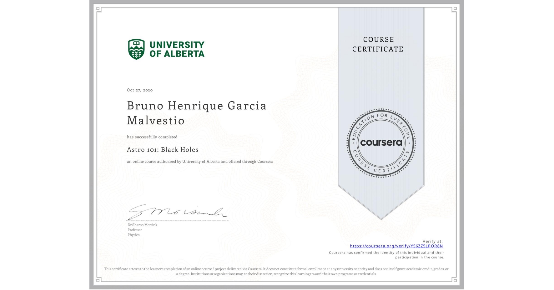 View certificate for Bruno Henrique Garcia Malvestio, Astro 101: Black Holes, an online non-credit course authorized by University of Alberta and offered through Coursera