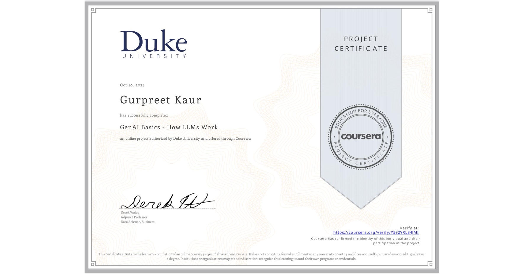View certificate for Gurpreet Kaur, GenAI Basics - How LLMs Work, an online non-credit course authorized by Duke University and offered through Coursera