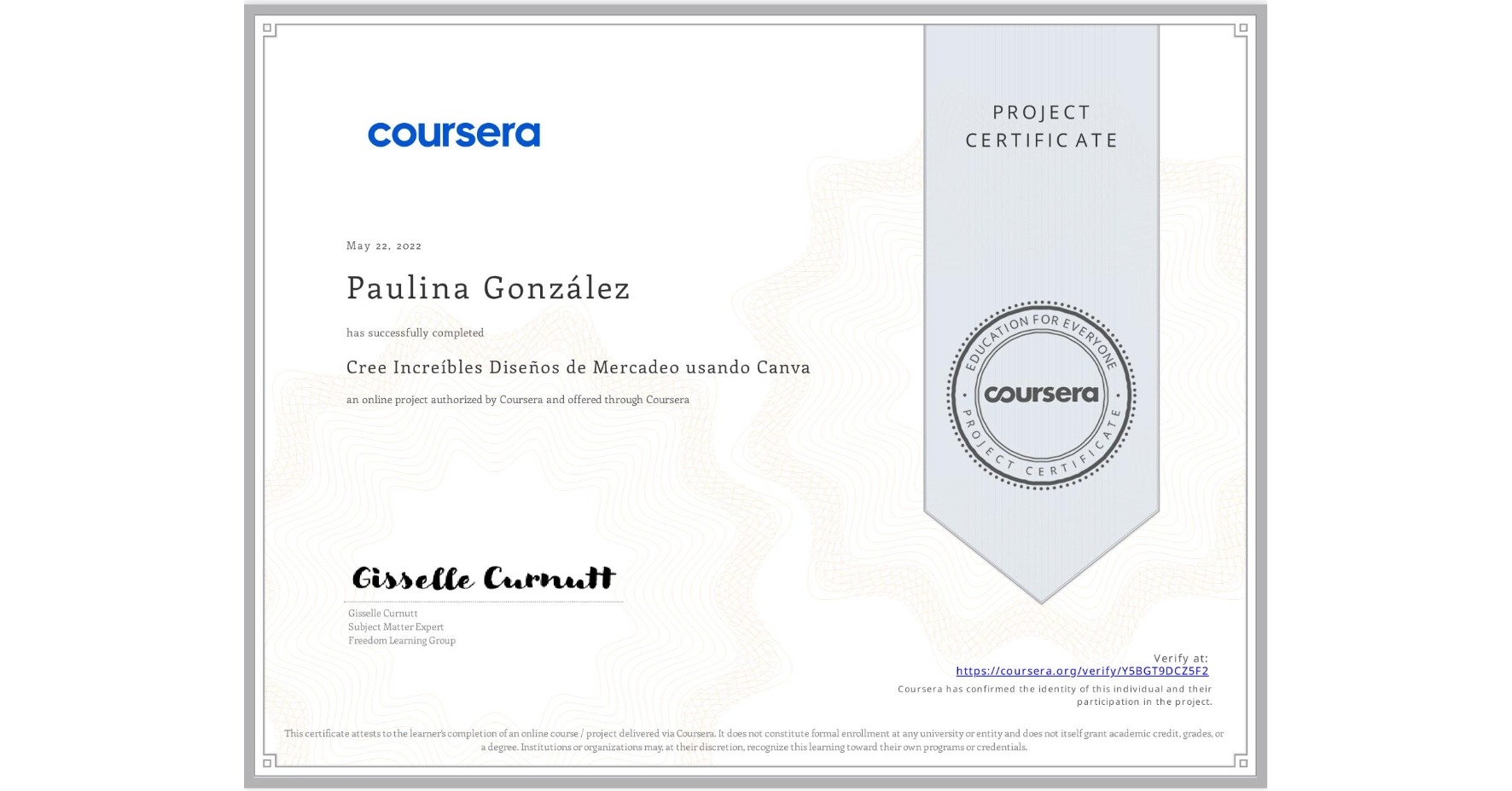 View certificate for Paulina González, Cree Increíbles Diseños de Mercadeo usando Canva, an online non-credit course authorized by Coursera and offered through Coursera
