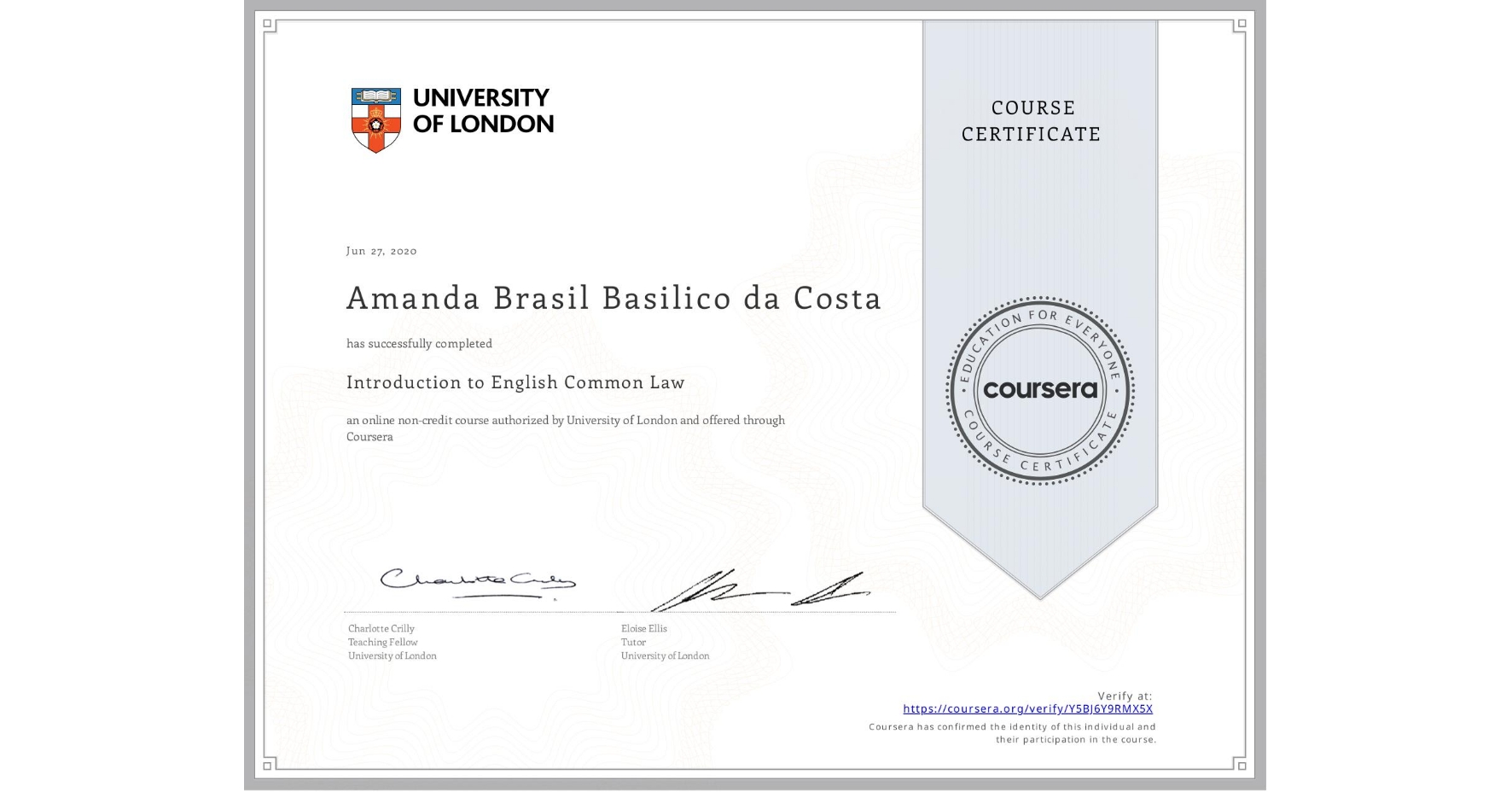 View certificate for Amanda Brasil Basilico da Costa, Introduction to English Common Law, an online non-credit course authorized by University of London and offered through Coursera