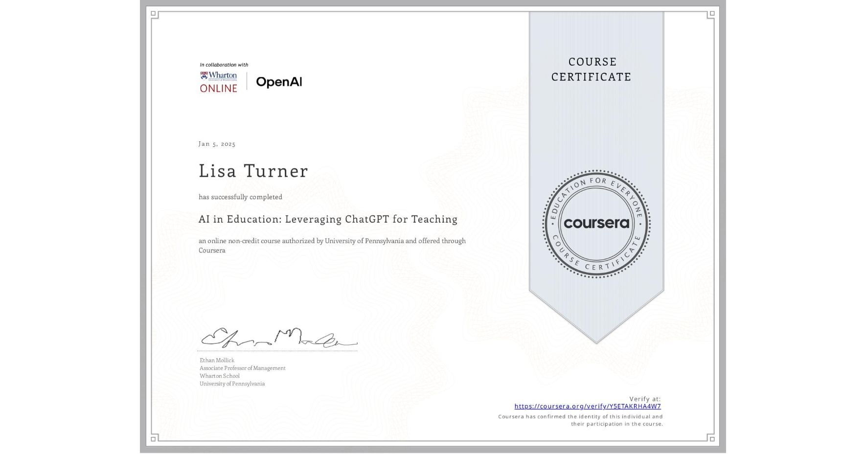 View certificate for Lisa Turner, AI in Education: Leveraging ChatGPT for Teaching, an online non-credit course authorized by University of Pennsylvania and offered through Coursera