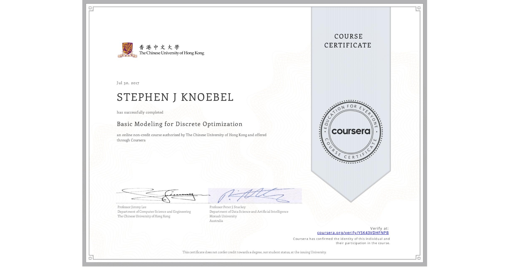 View certificate for STEPHEN J KNOEBEL, Basic Modeling for Discrete Optimization, an online non-credit course authorized by The Chinese University of Hong Kong and offered through Coursera