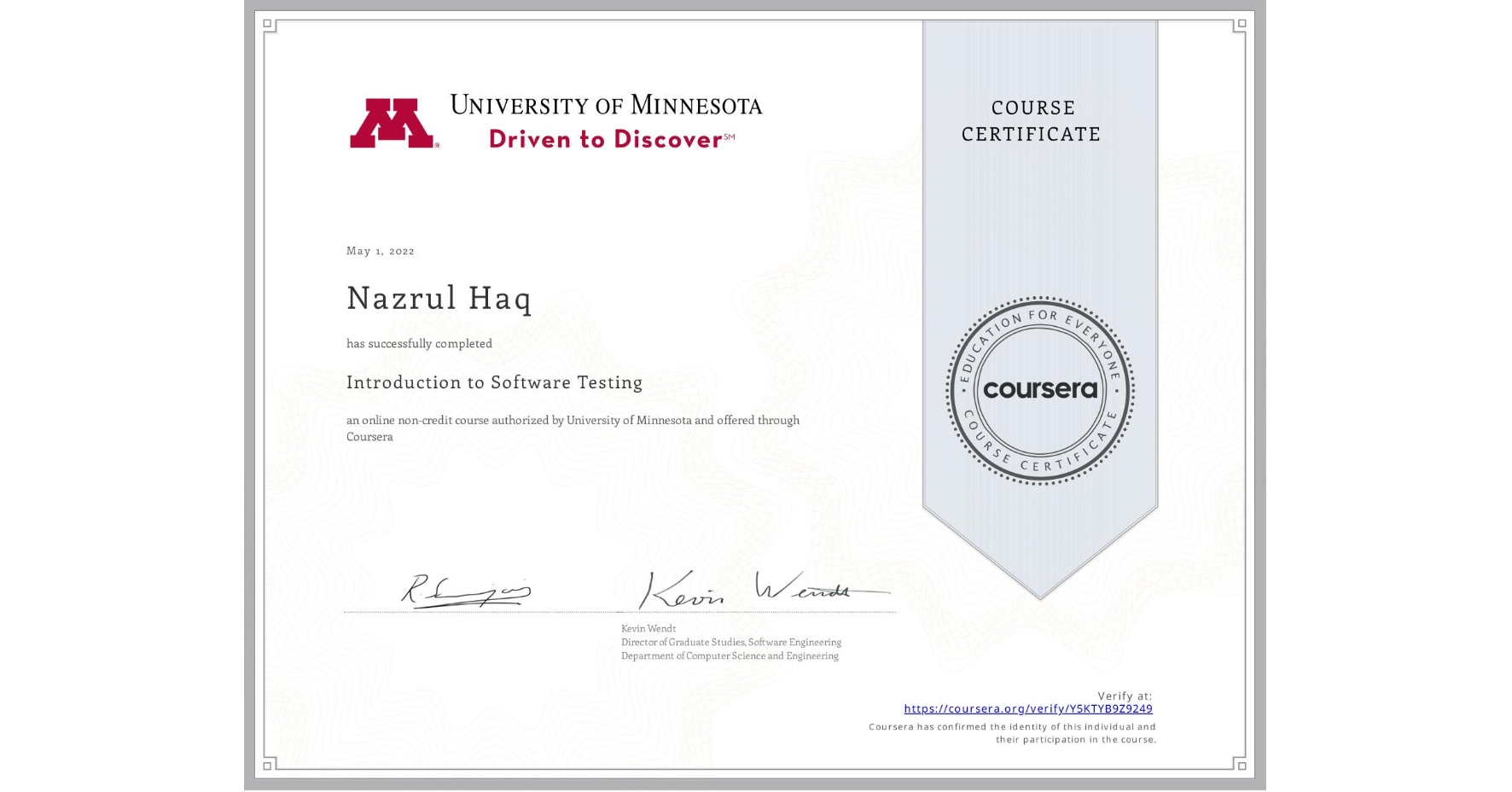 View certificate for Nazrul Haq, Introduction to Software Testing, an online non-credit course authorized by University of Minnesota and offered through Coursera