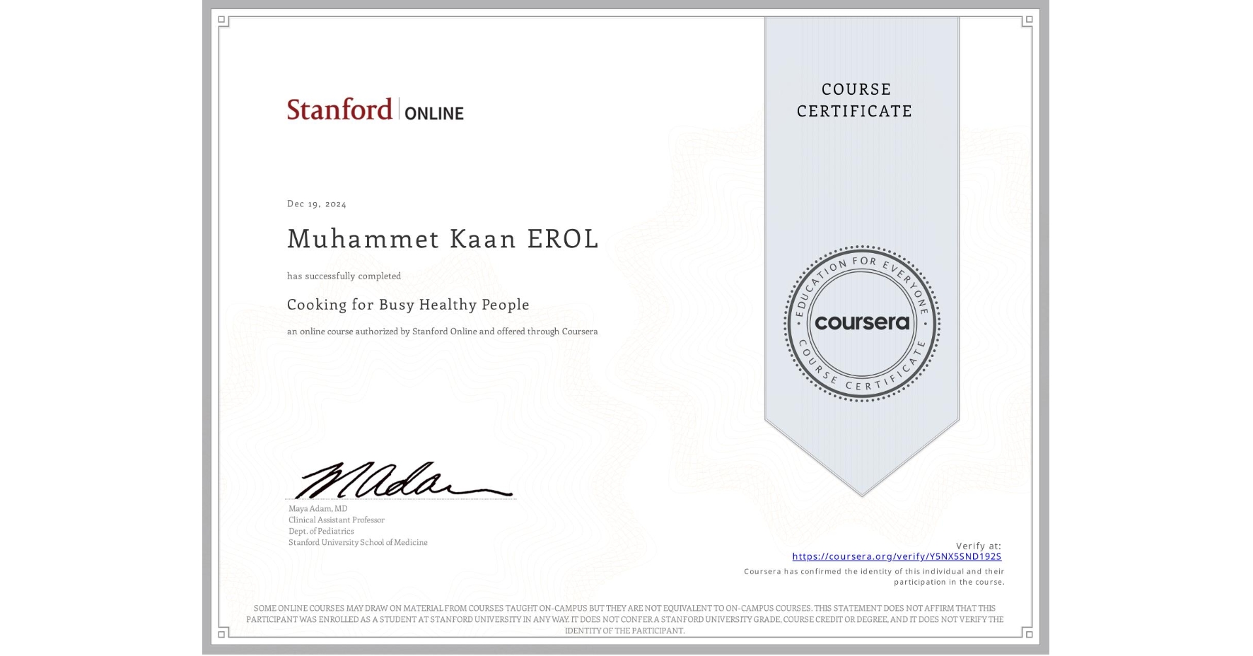 View certificate for Muhammet Kaan EROL, Cooking for Busy Healthy People, an online non-credit course authorized by Stanford Online and offered through Coursera