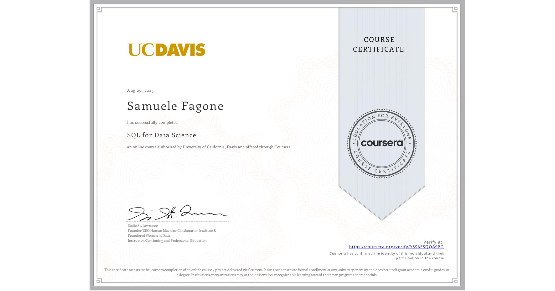 View certificate for Samuele Fagone, SQL for Data Science, an online non-credit course authorized by University of California, Davis and offered through Coursera