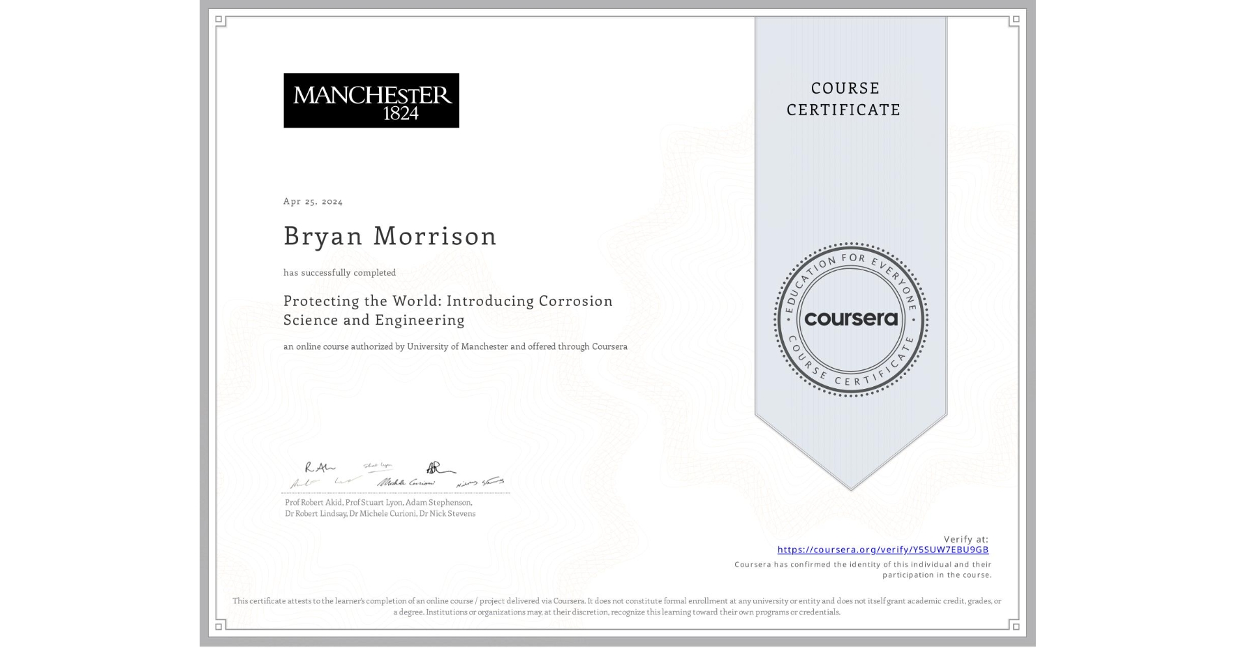 View certificate for Bryan Morrison, Protecting the World: Introducing Corrosion Science and Engineering, an online non-credit course authorized by University of Manchester and offered through Coursera