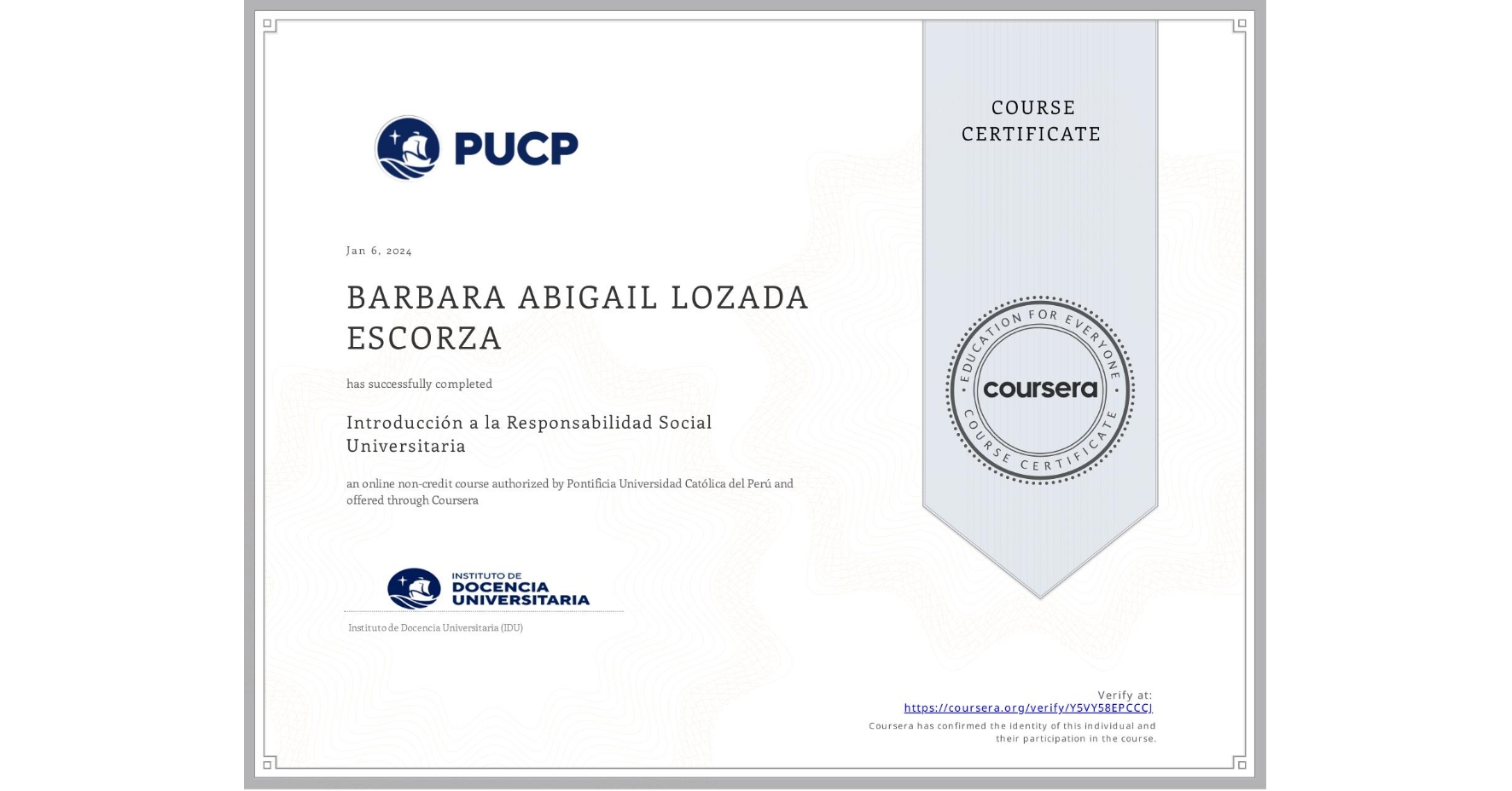 View certificate for BARBARA ABIGAIL LOZADA ESCORZA, Introducción a la Responsabilidad Social Universitaria, an online non-credit course authorized by Pontificia Universidad Católica del Perú and offered through Coursera
