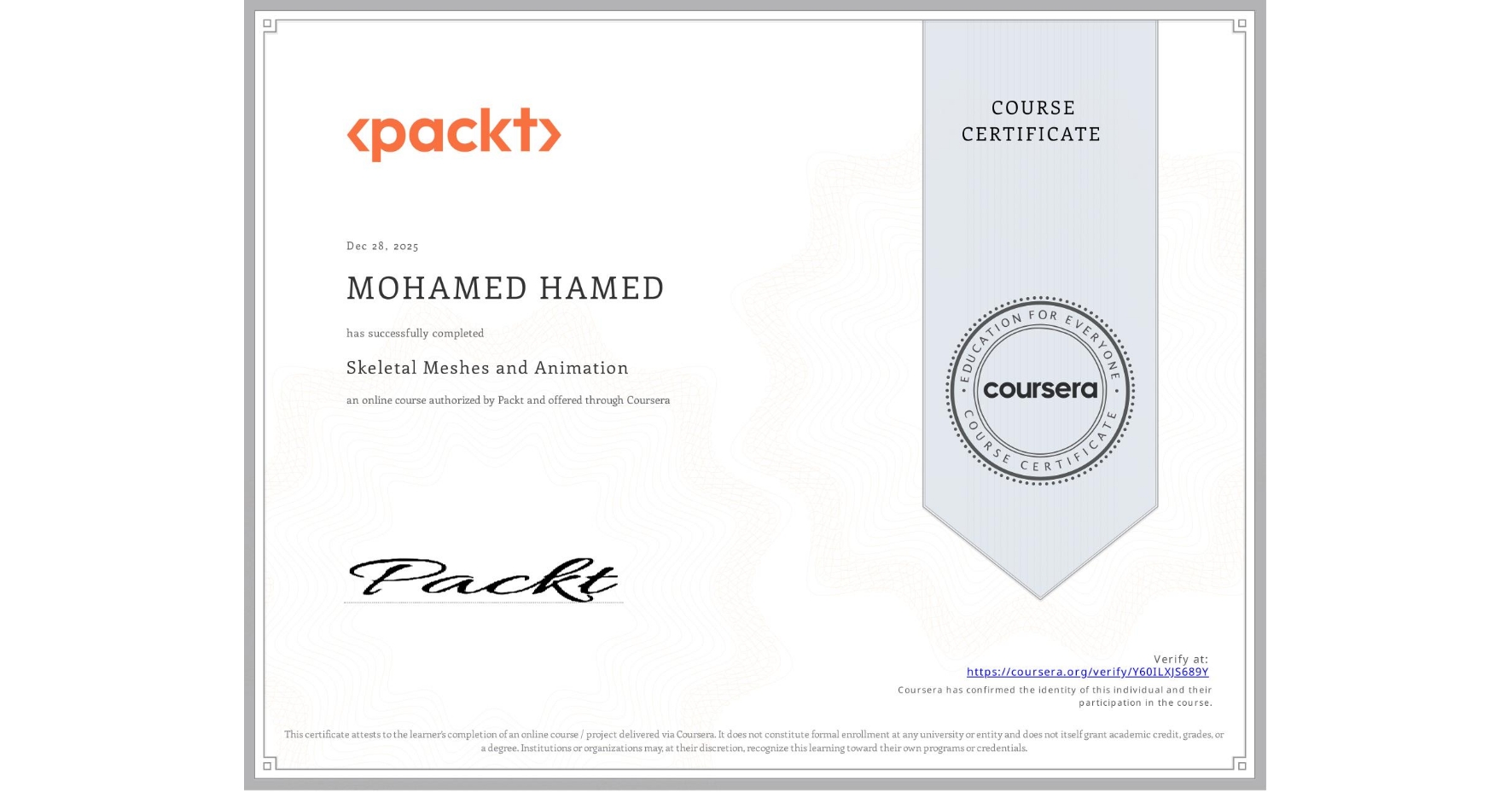 View certificate for MOHAMED HAMED, Skeletal Meshes and Animation, an online non-credit course authorized by Packt and offered through Coursera