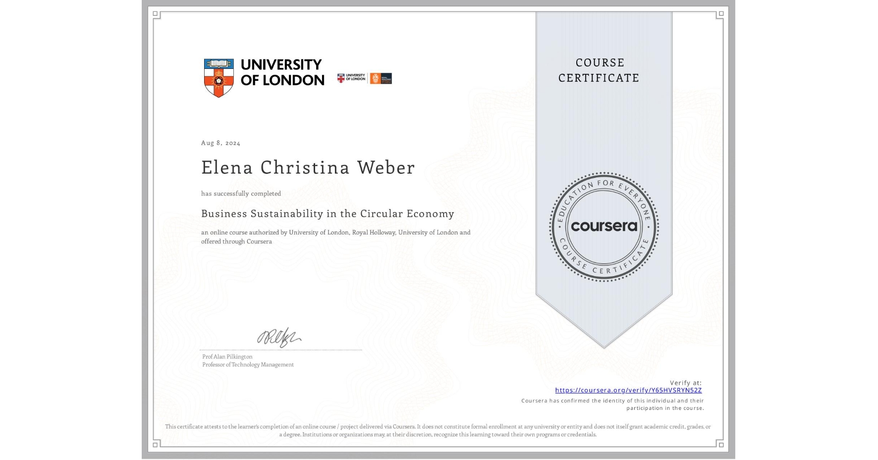 View certificate for Elena Christina Weber, Business Sustainability in the Circular Economy, an online non-credit course authorized by University of London & Royal Holloway, University of London and offered through Coursera