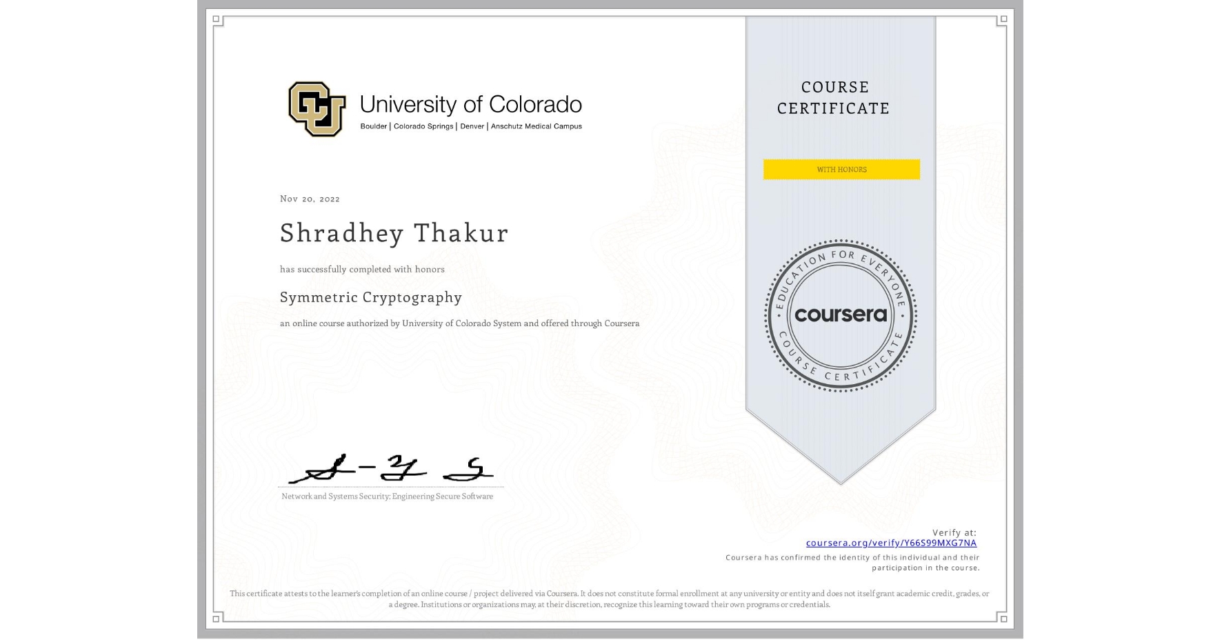 View certificate for Shradhey Thakur, Symmetric Cryptography, an online non-credit course authorized by University of Colorado System and offered through Coursera
