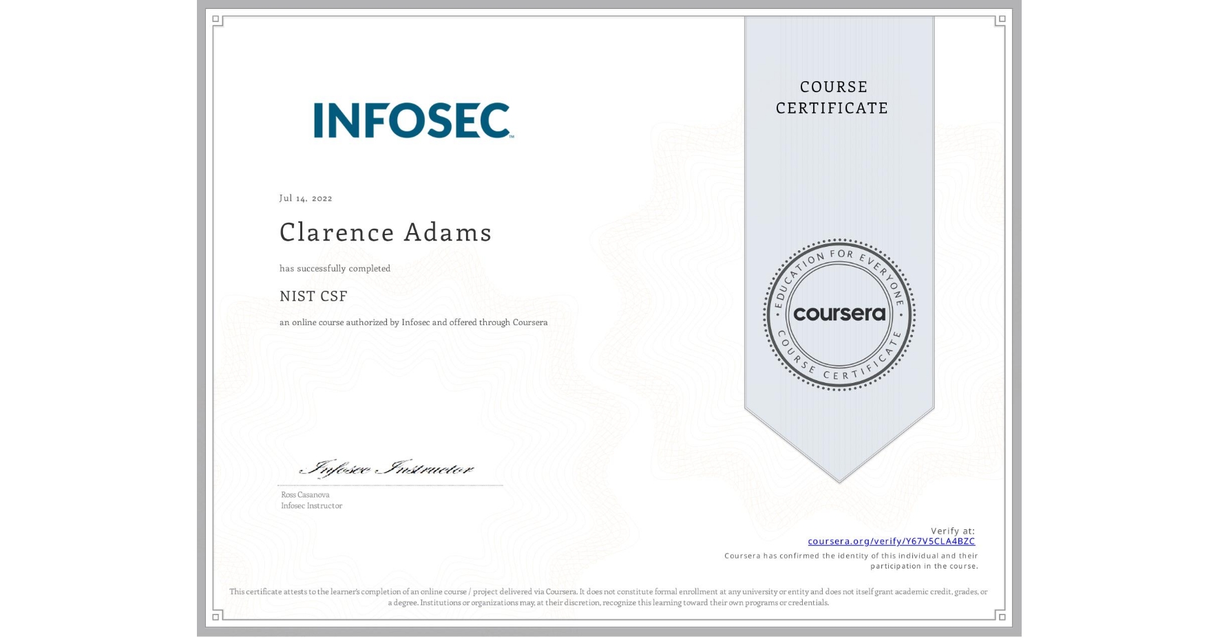 View certificate for Clarence Adams, NIST CSF, an online non-credit course authorized by Infosec and offered through Coursera