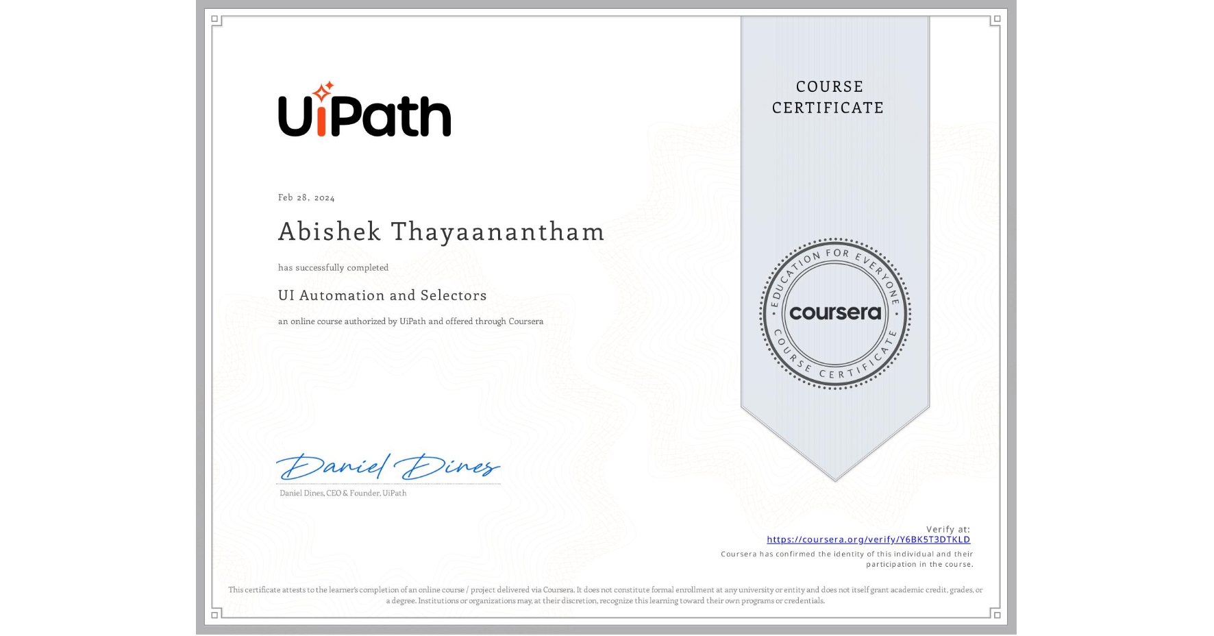 View certificate for Abishek Thayaanantham, UI Automation and Selectors, an online non-credit course authorized by UiPath and offered through Coursera