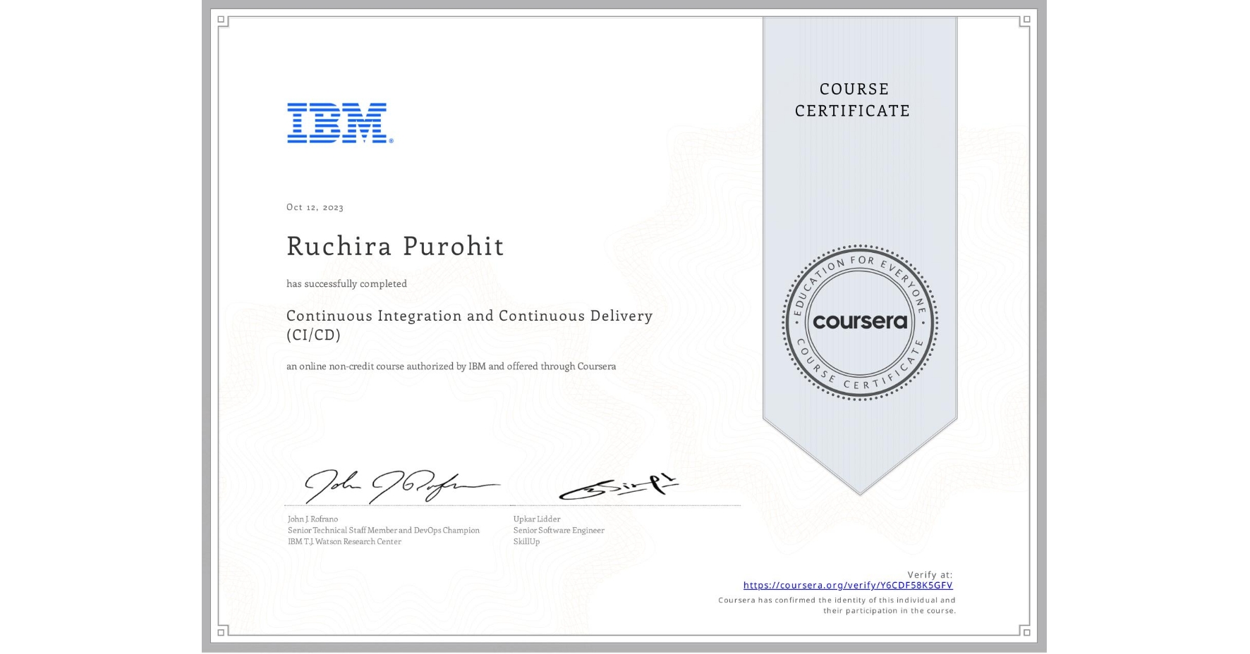 View certificate for Ruchira Purohit, Continuous Integration and Continuous Delivery (CI/CD), an online non-credit course authorized by IBM and offered through Coursera