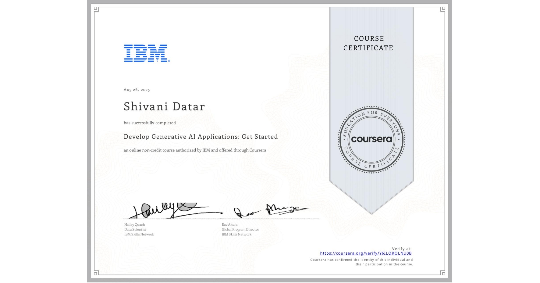 View certificate for Shivani Datar, Develop Generative AI Applications: Get Started, an online non-credit course authorized by IBM and offered through Coursera