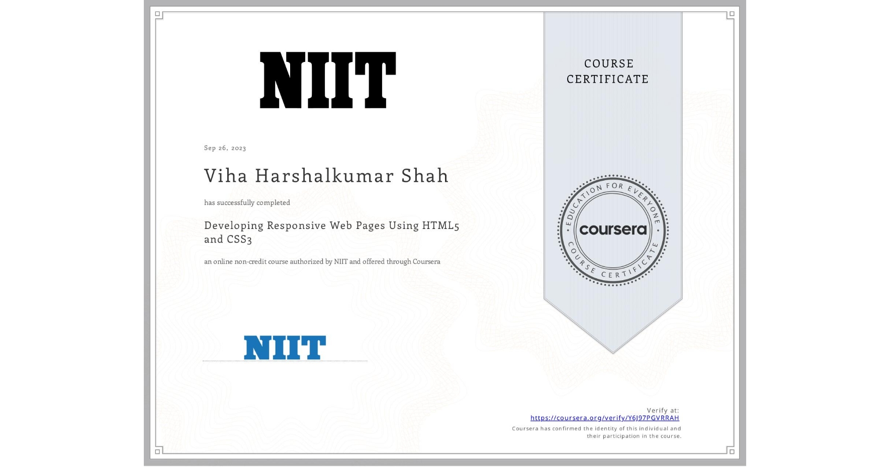 View certificate for Viha Harshalkumar Shah, Developing Responsive Web Pages Using HTML5 and CSS3, an online non-credit course authorized by NIIT and offered through Coursera