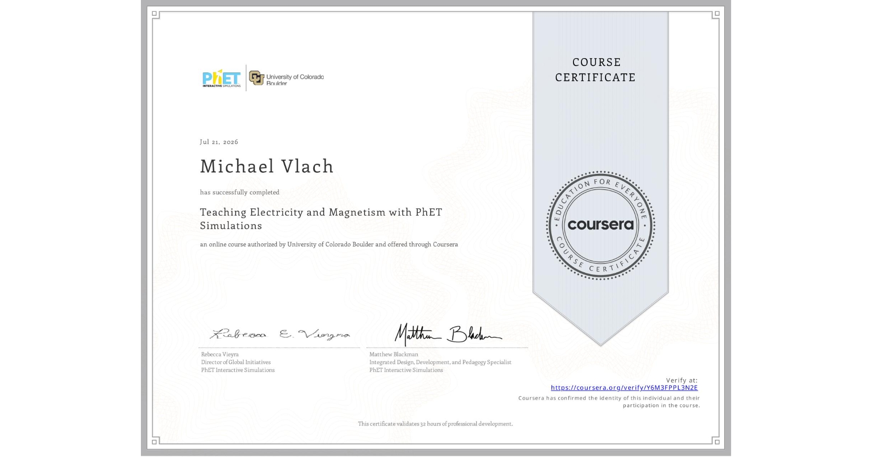 View certificate for Michael Vlach, Teaching Electricity and Magnetism with PhET Simulations, an online non-credit course authorized by University of Colorado Boulder and offered through Coursera