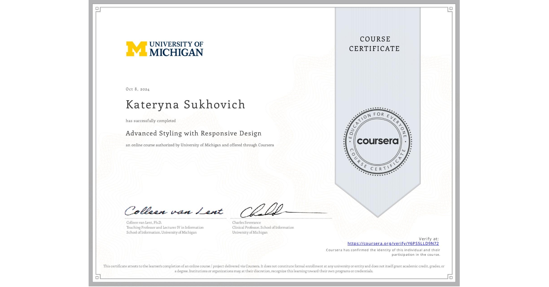 View certificate for Kateryna Sukhovich, Advanced Styling with Responsive Design, an online non-credit course authorized by University of Michigan and offered through Coursera
