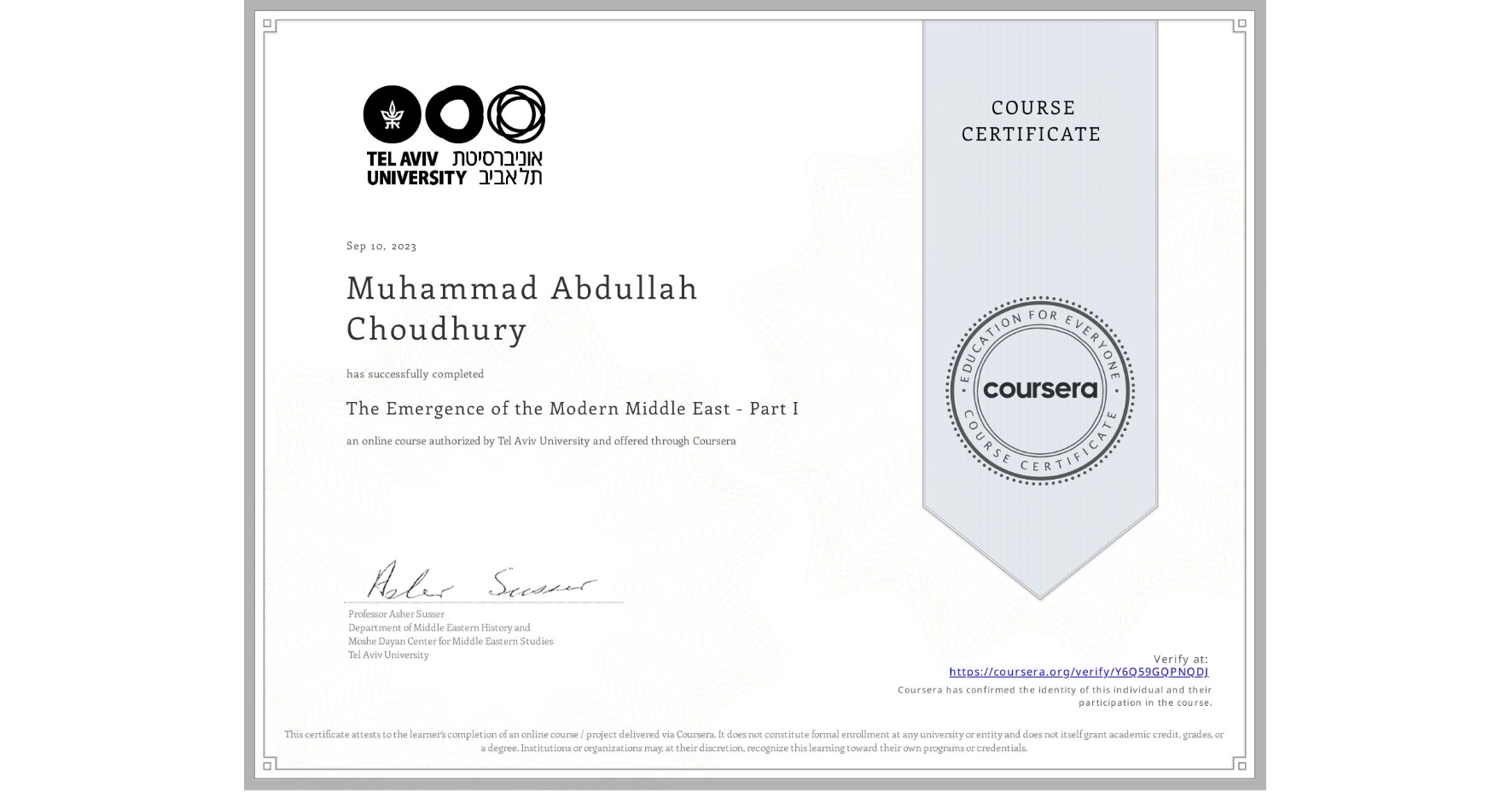 View certificate for Muhammad Abdullah Choudhury, The Emergence of the Modern Middle East - Part I, an online non-credit course authorized by Tel Aviv University and offered through Coursera