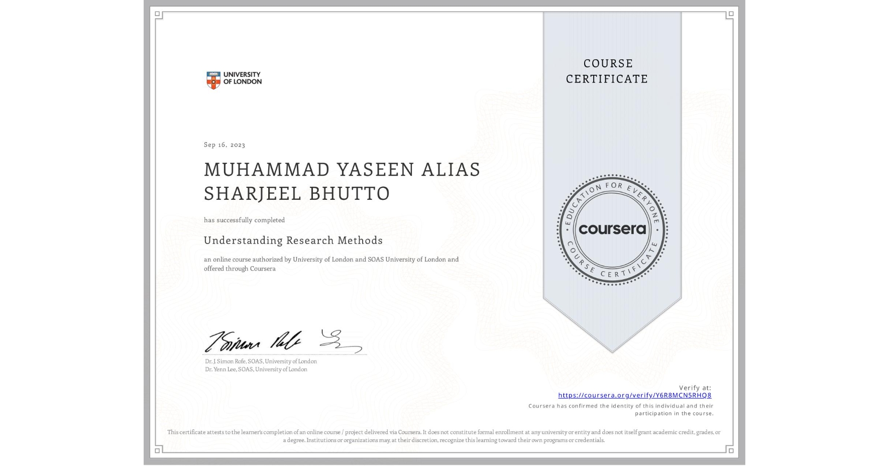 View certificate for MUHAMMAD YASEEN ALIAS SHARJEEL BHUTTO, Understanding Research Methods, an online non-credit course authorized by University of London & SOAS University of London and offered through Coursera