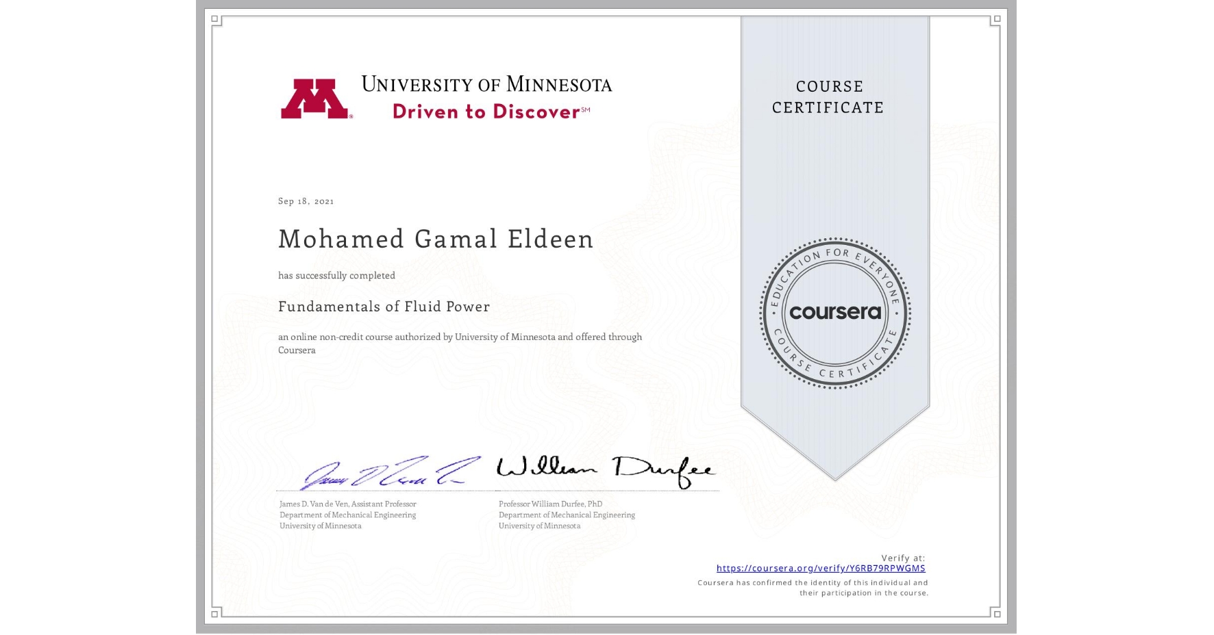 View certificate for Mohamed Gamal  Eldeen, Fundamentals of Fluid Power, an online non-credit course authorized by University of Minnesota and offered through Coursera