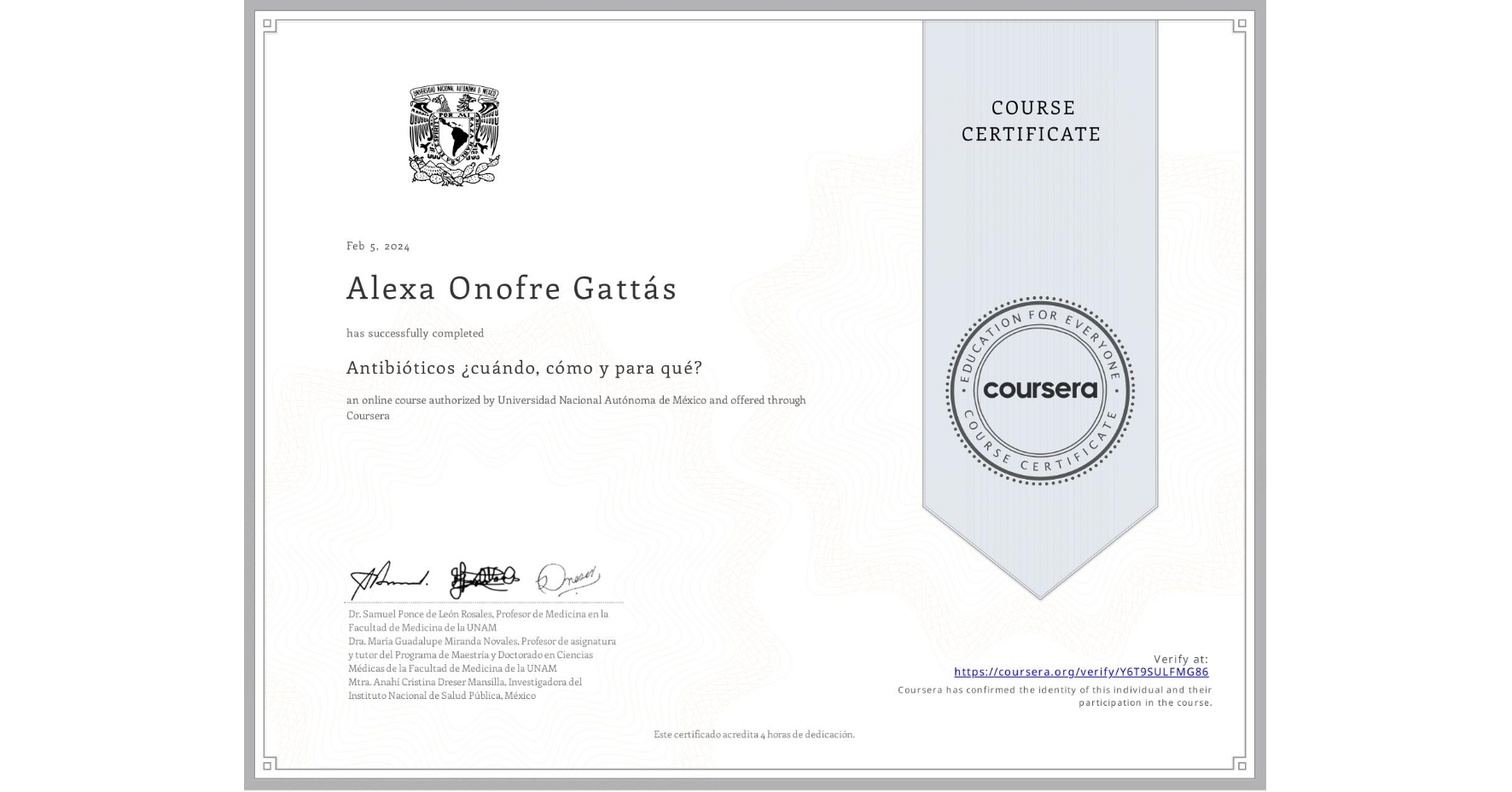 View certificate for Alexa Onofre Gattás, Antibióticos ¿cuándo, cómo y para qué?, an online non-credit course authorized by Universidad Nacional Autónoma de México and offered through Coursera