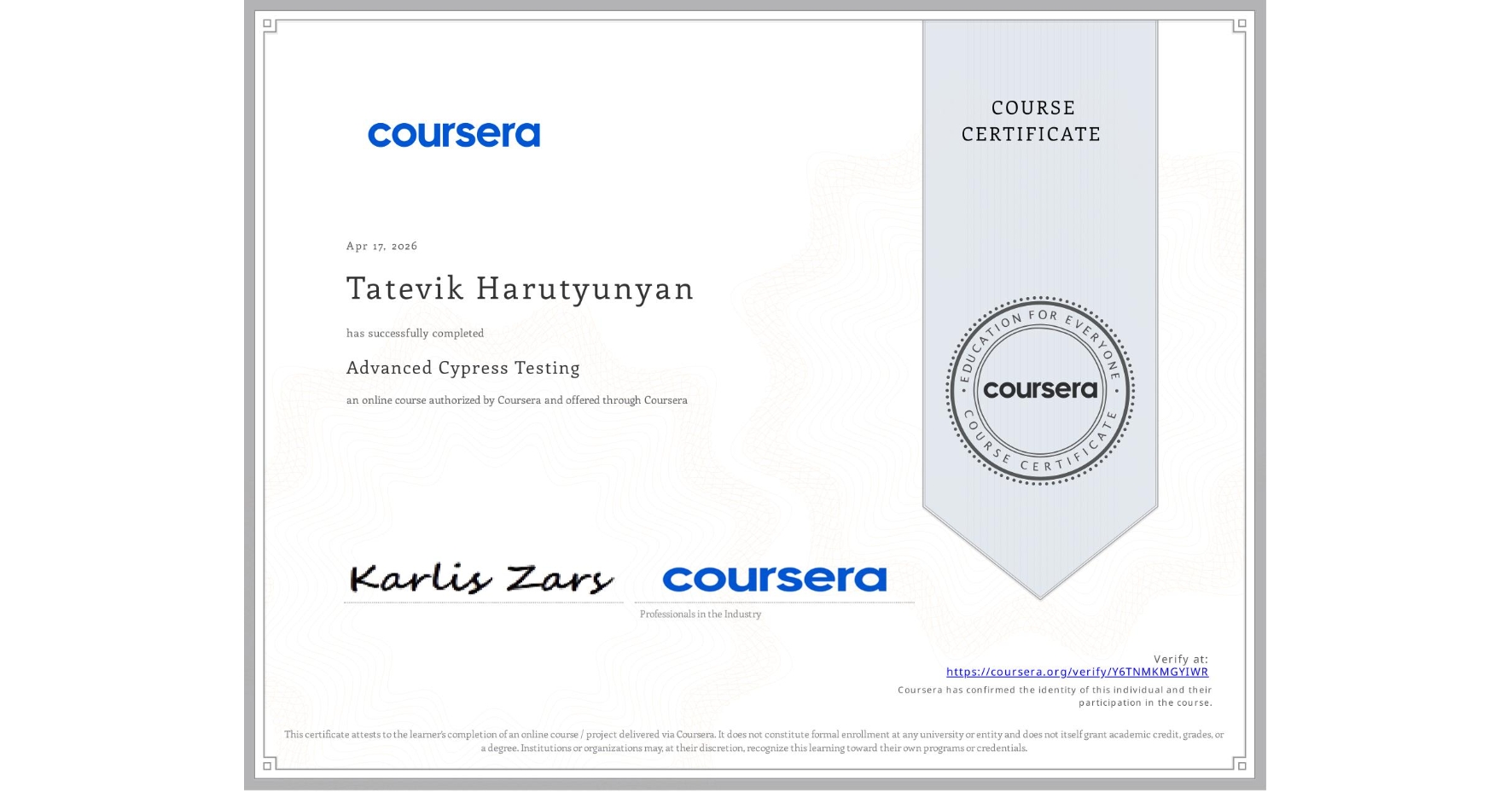 View certificate for Tatevik Harutyunyan, Advanced Cypress Testing, an online non-credit course authorized by Coursera and offered through Coursera