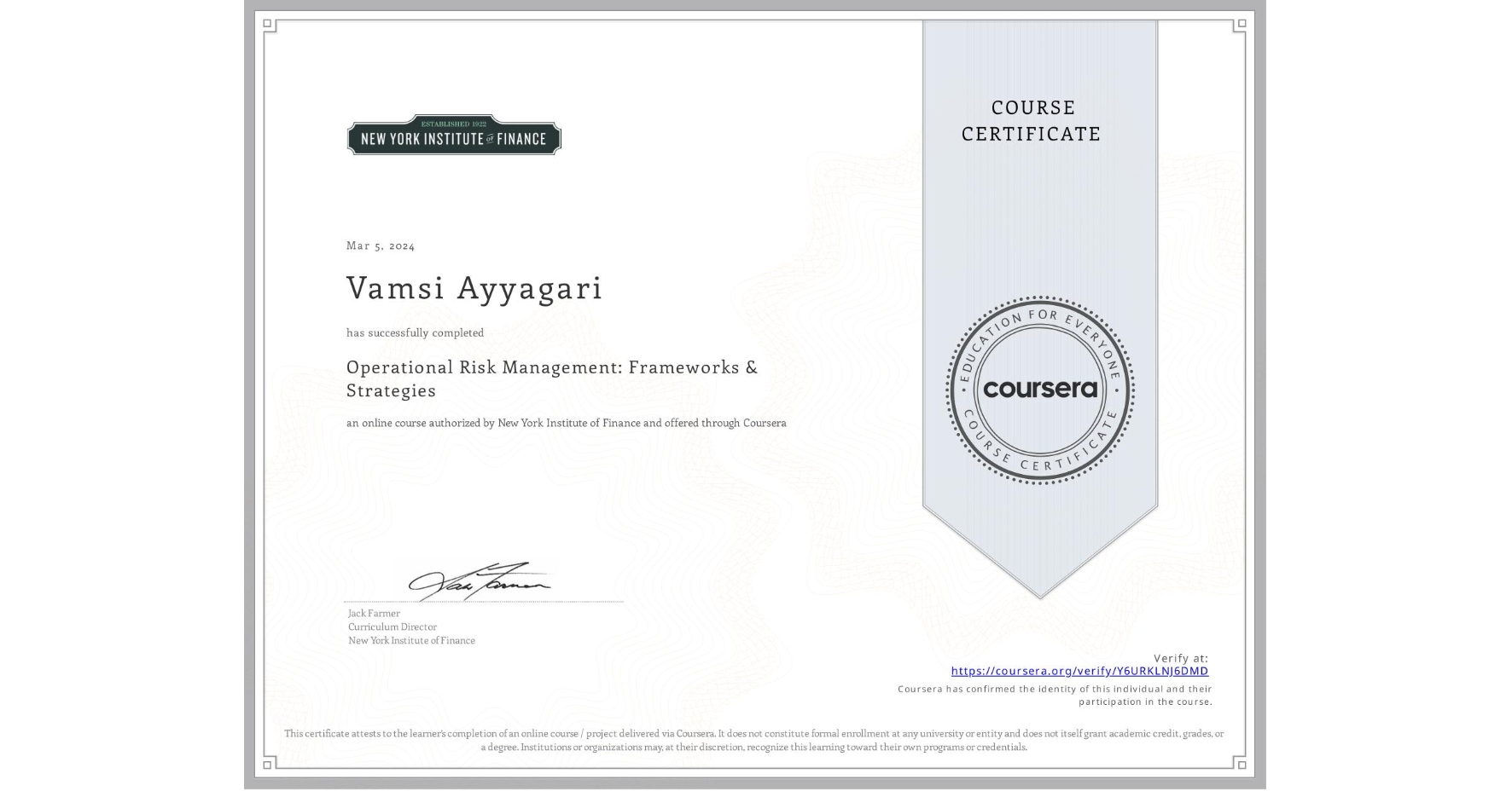 View certificate for Vamsi Ayyagari, Operational Risk Management: Frameworks & Strategies, an online non-credit course authorized by New York Institute of Finance and offered through Coursera