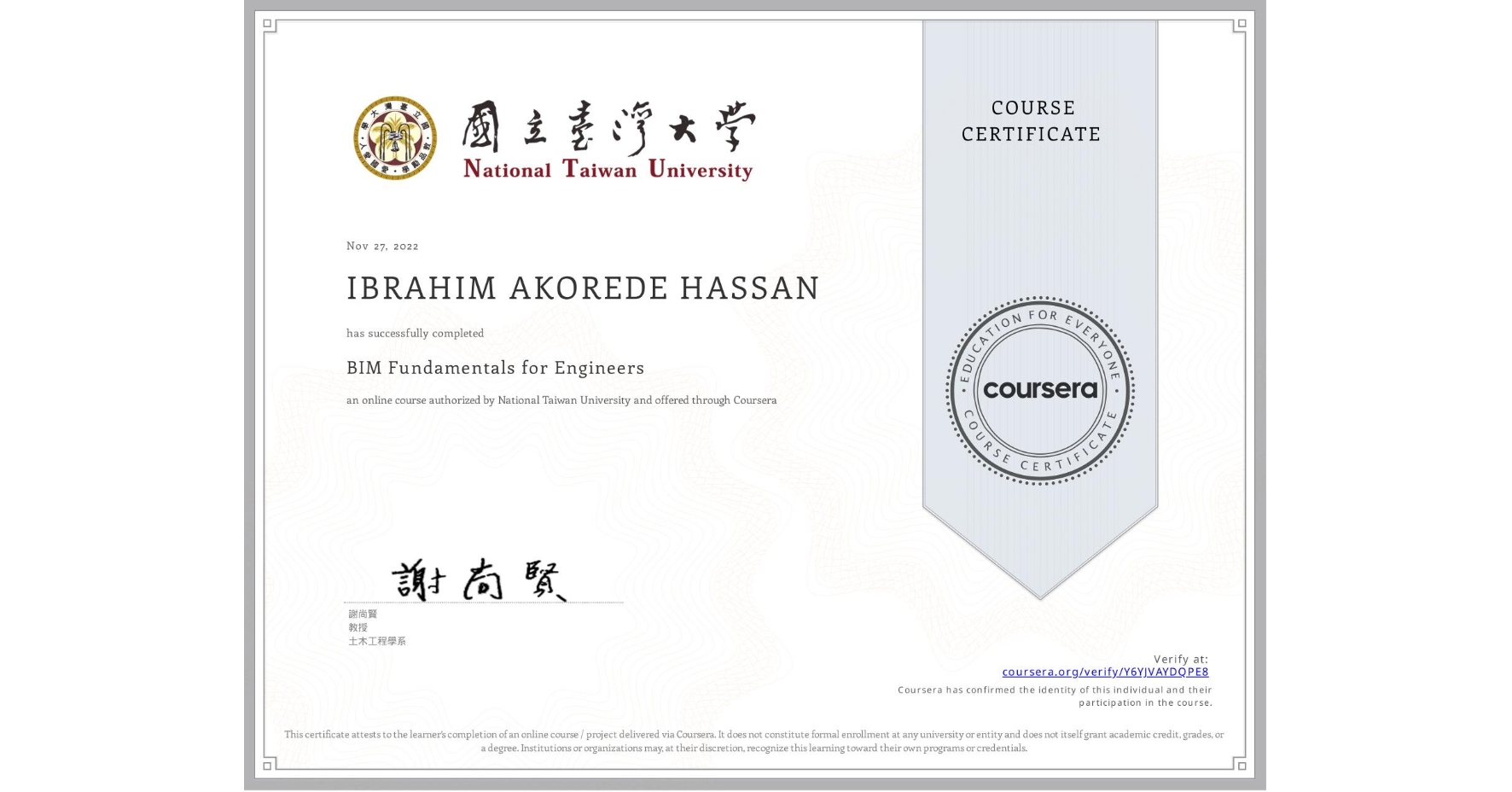 View certificate for IBRAHIM AKOREDE HASSAN, BIM Fundamentals for Engineers, an online non-credit course authorized by National Taiwan University and offered through Coursera