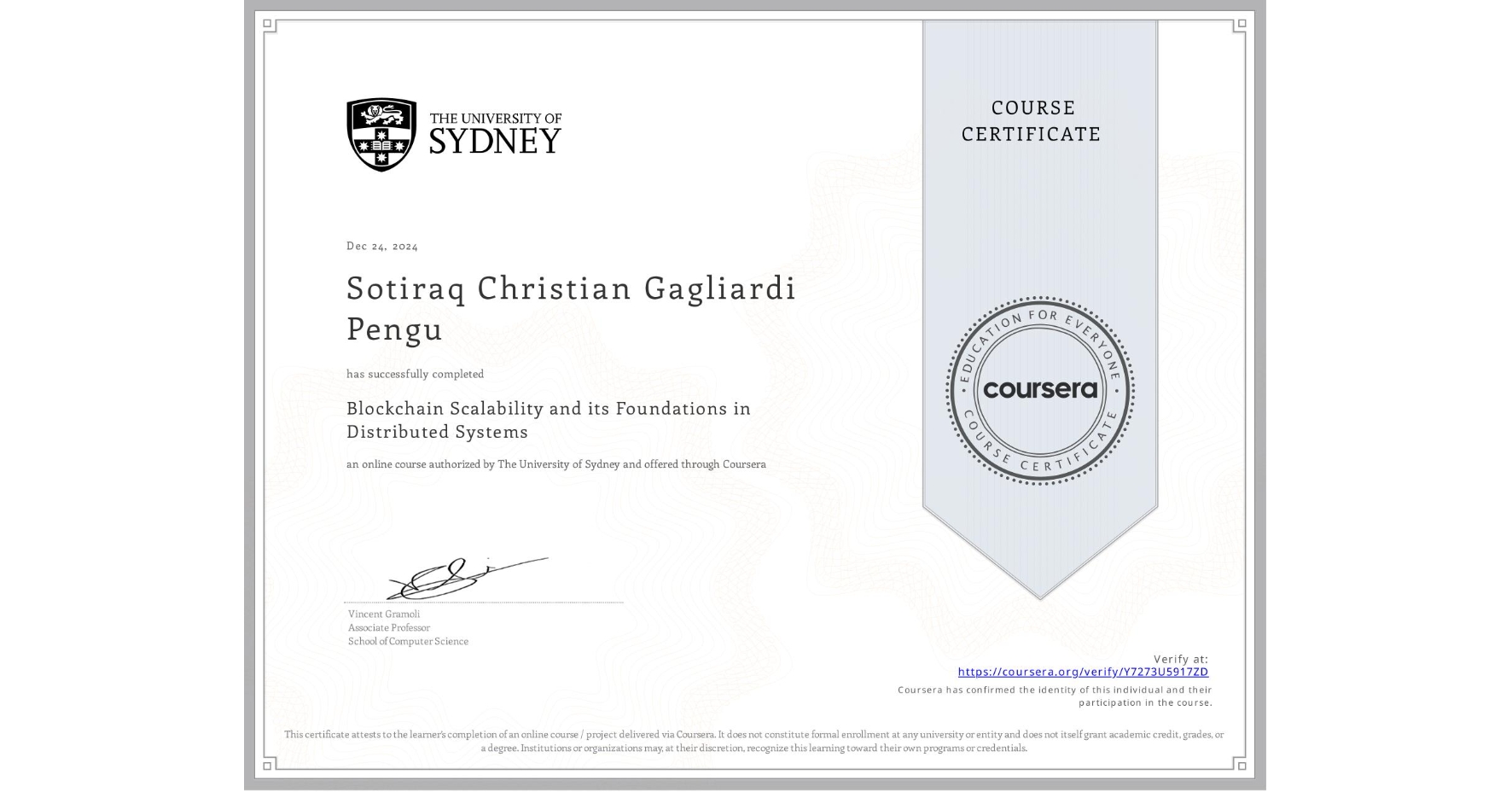 View certificate for Sotiraq Christian Gagliardi Pengu, Blockchain Scalability and its Foundations in Distributed Systems, an online non-credit course authorized by The University of Sydney and offered through Coursera