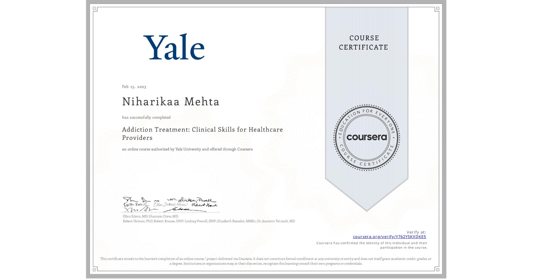 View certificate for Niharikaa Mehta, Addiction Treatment: Clinical Skills for Healthcare Providers, an online non-credit course authorized by Yale University and offered through Coursera