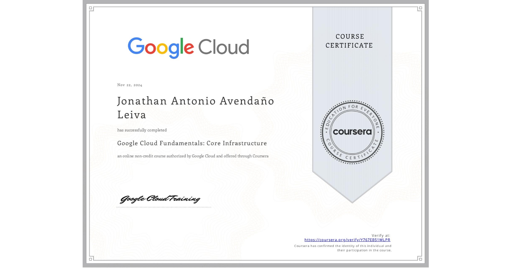 View certificate for Jonathan Antonio Avendaño Leiva, Google Cloud Fundamentals: Core Infrastructure, an online non-credit course authorized by Google Cloud and offered through Coursera