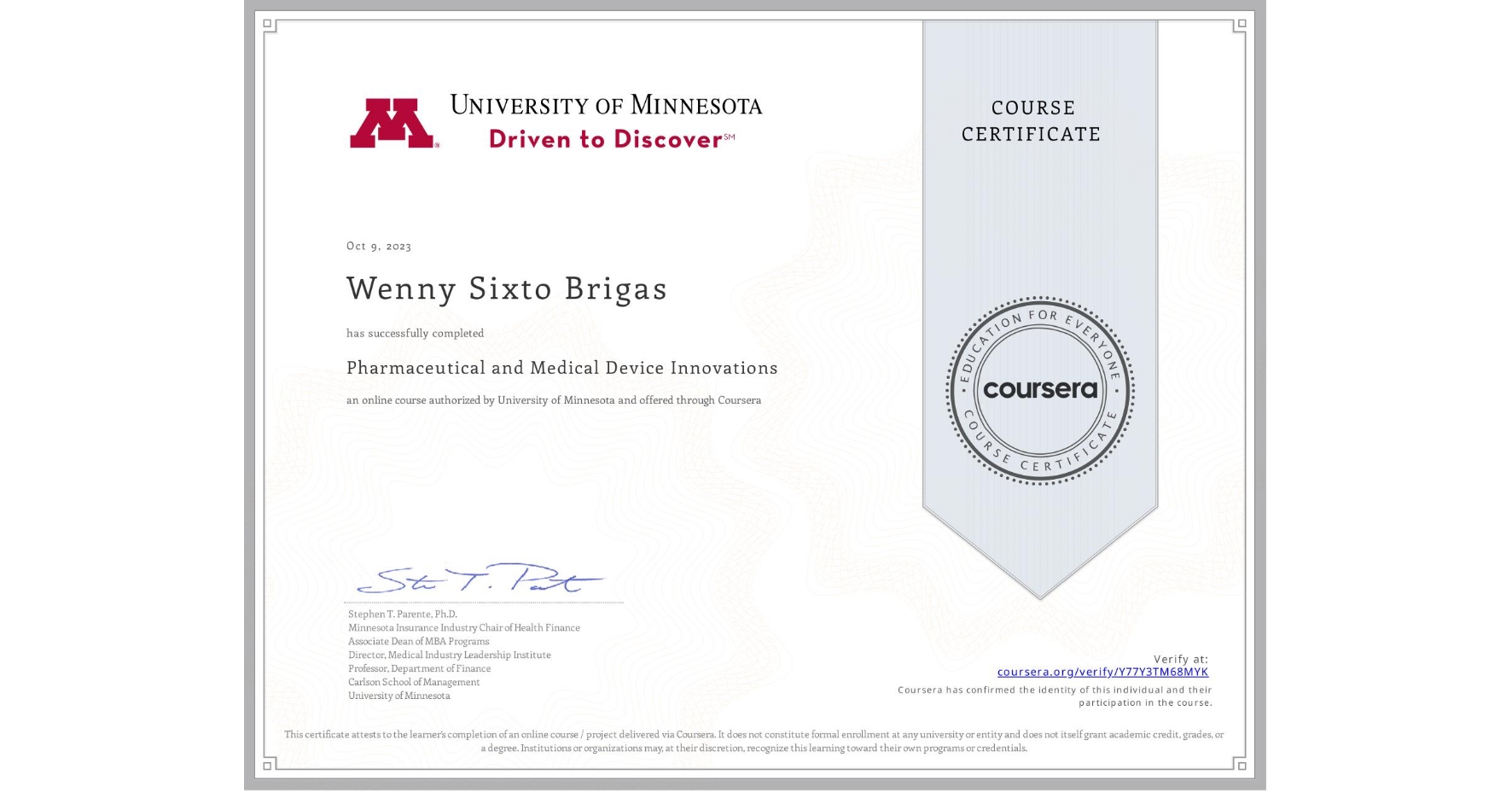 View certificate for Wenny Sixto Brigas, Pharmaceutical and Medical Device Innovations, an online non-credit course authorized by University of Minnesota and offered through Coursera