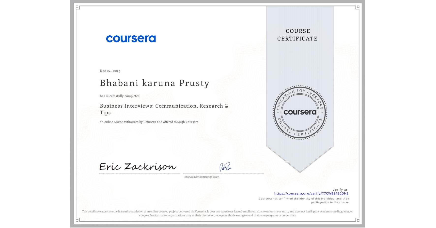 View certificate for Bhabani karuna Prusty , Business Interviews: Communication, Research & Tips, an online non-credit course authorized by Coursera and offered through Coursera