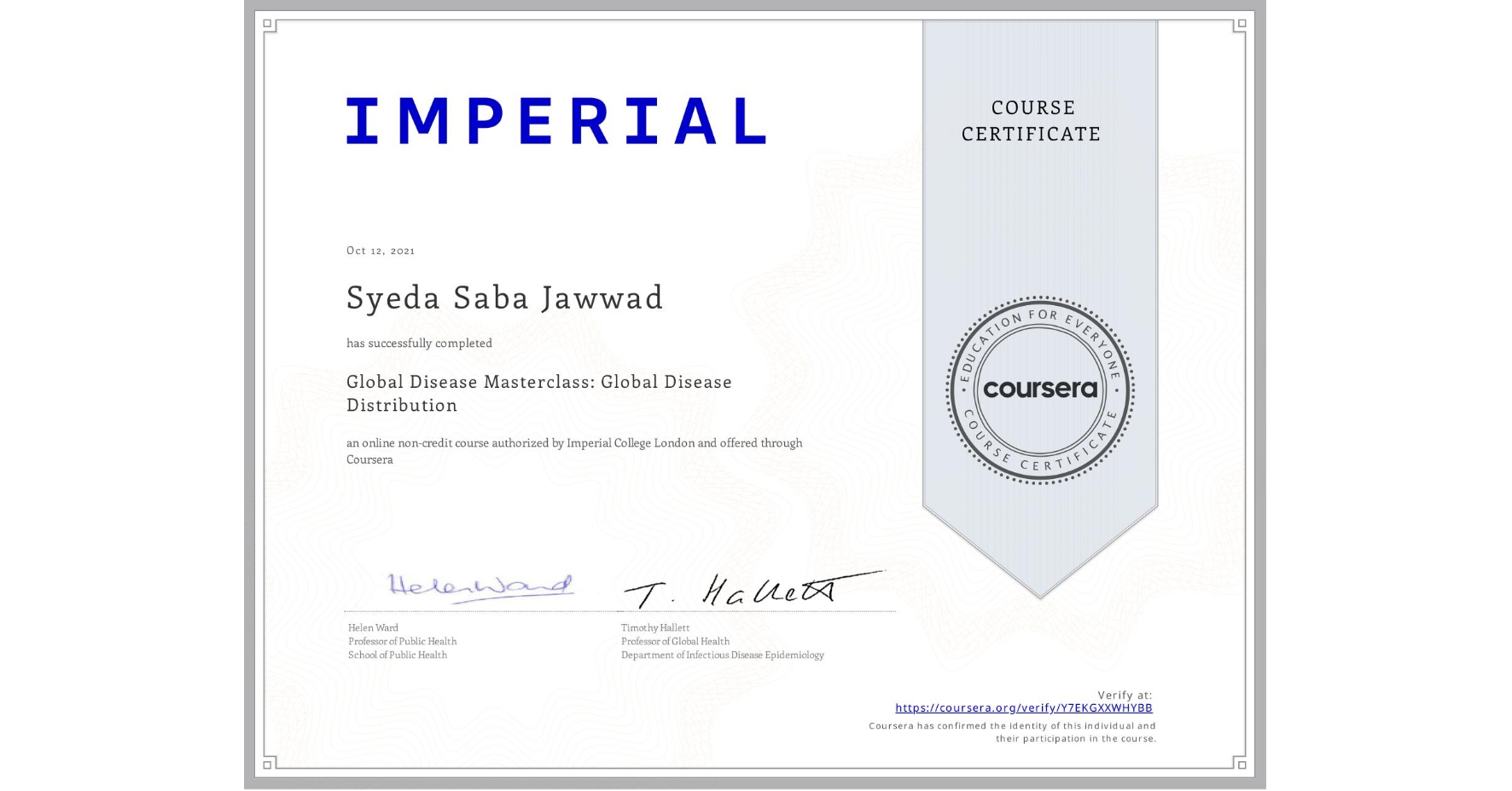 View certificate for Syeda Saba Jawwad, Global Disease Masterclass: Global Disease Distribution, an online non-credit course authorized by Imperial College London and offered through Coursera