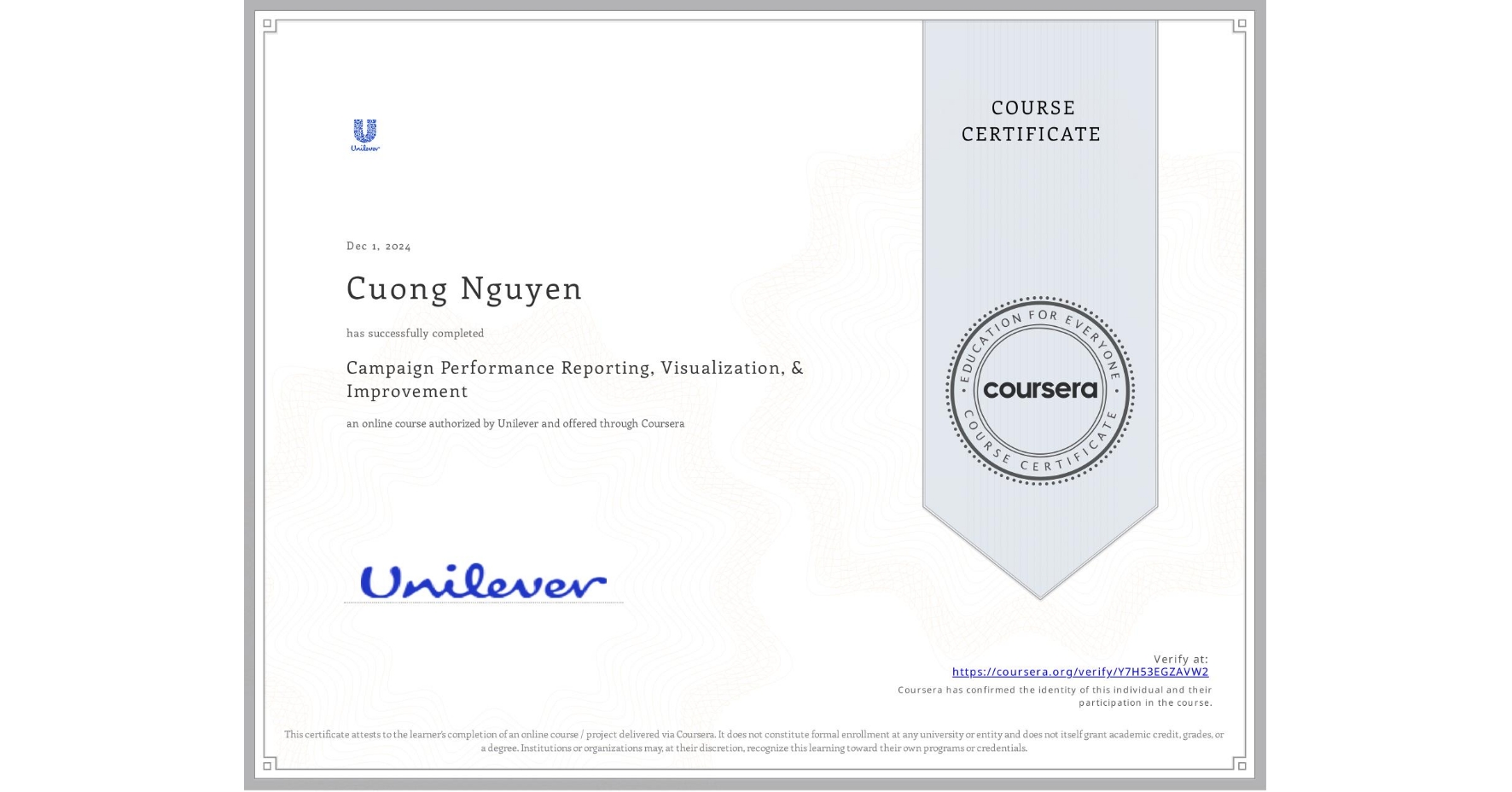 View certificate for Cuong Nguyen, Campaign Performance Reporting, Visualization, & Improvement, an online non-credit course authorized by Unilever and offered through Coursera
