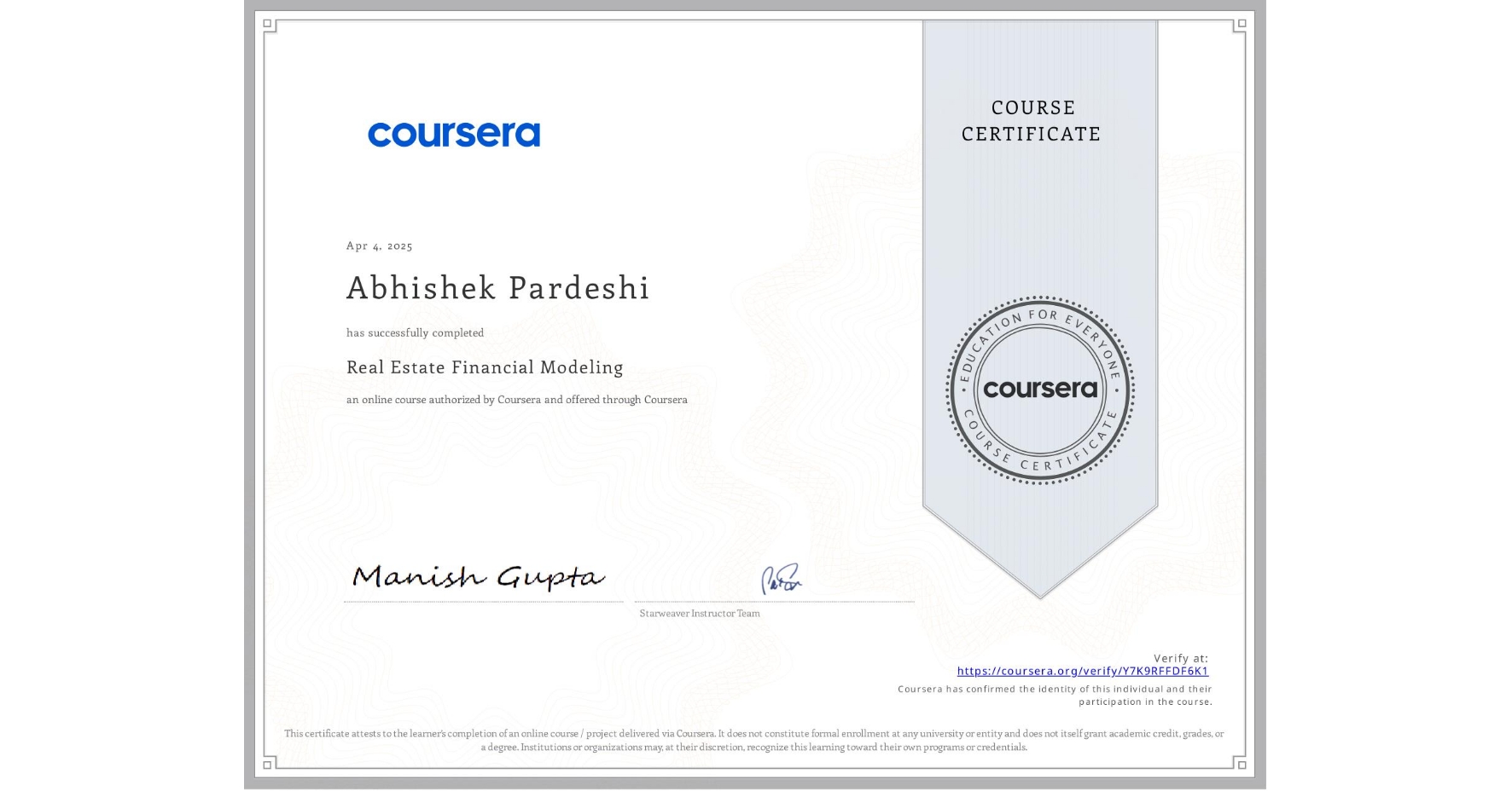 View certificate for Abhishek Pardeshi, Real Estate Financial Modeling, an online non-credit course authorized by Coursera and offered through Coursera