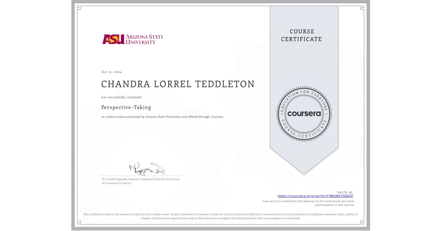 View certificate for CHANDRA LORREL TEDDLETON, Perspective-Taking, an online non-credit course authorized by Arizona State University and offered through Coursera