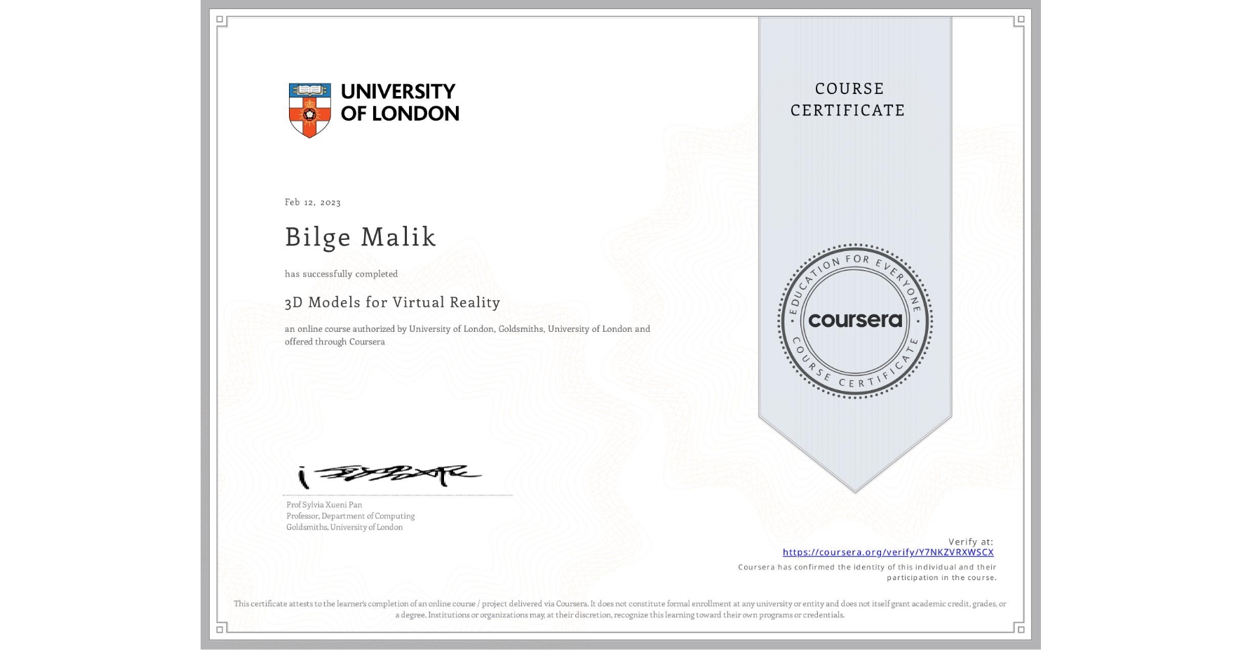 View certificate for Bilge Malik, 3D Models for Virtual Reality, an online non-credit course authorized by University of London & Goldsmiths, University of London and offered through Coursera