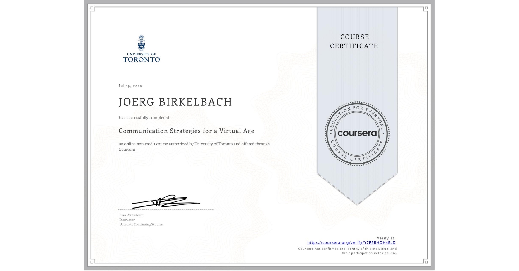View certificate for JOERG BIRKELBACH, Communication Strategies for a Virtual Age, an online non-credit course authorized by University of Toronto and offered through Coursera