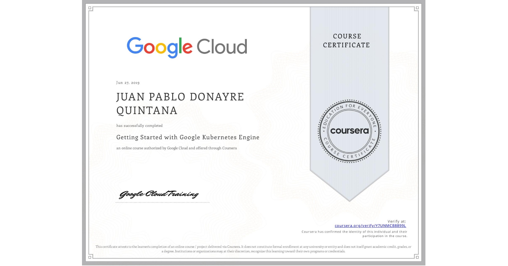 View certificate for JUAN PABLO  DONAYRE QUINTANA, Getting Started with Google Kubernetes Engine, an online non-credit course authorized by Google Cloud and offered through Coursera