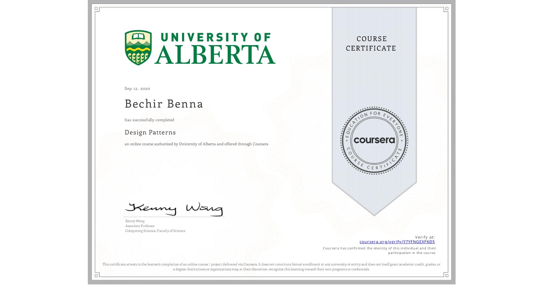 View certificate for Bechir Benna, Design Patterns, an online non-credit course authorized by University of Alberta and offered through Coursera