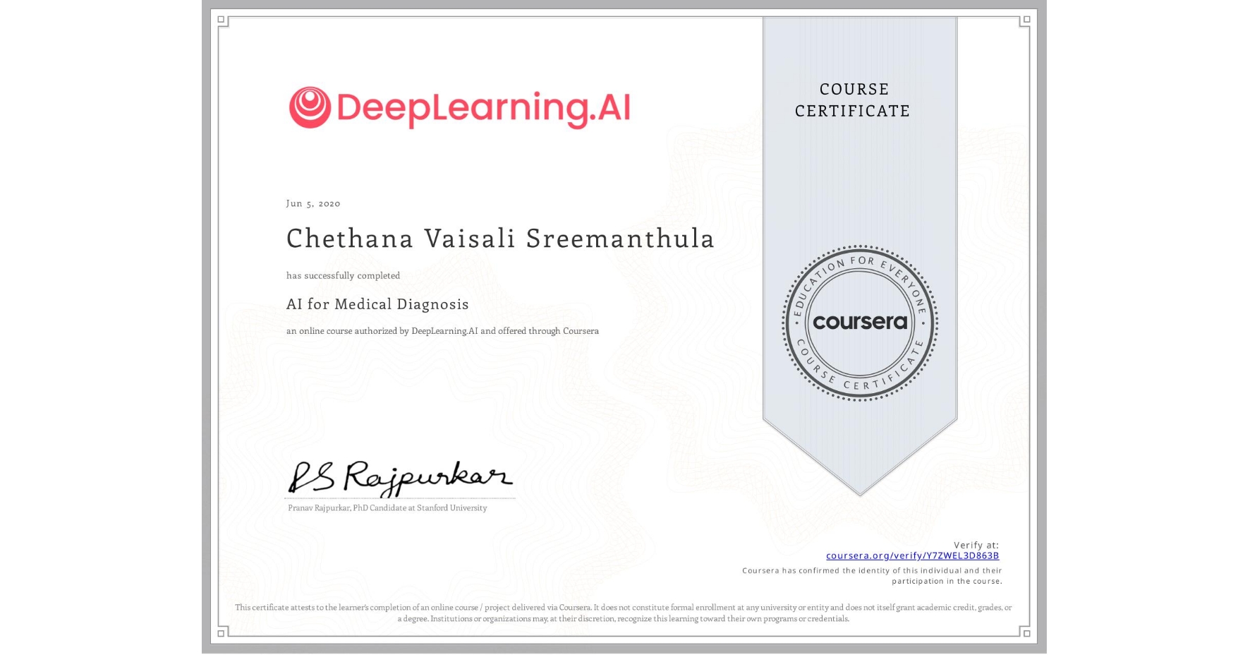 View certificate for Chethana Vaisali  Sreemanthula, AI for Medical Diagnosis, an online non-credit course authorized by DeepLearning.AI and offered through Coursera