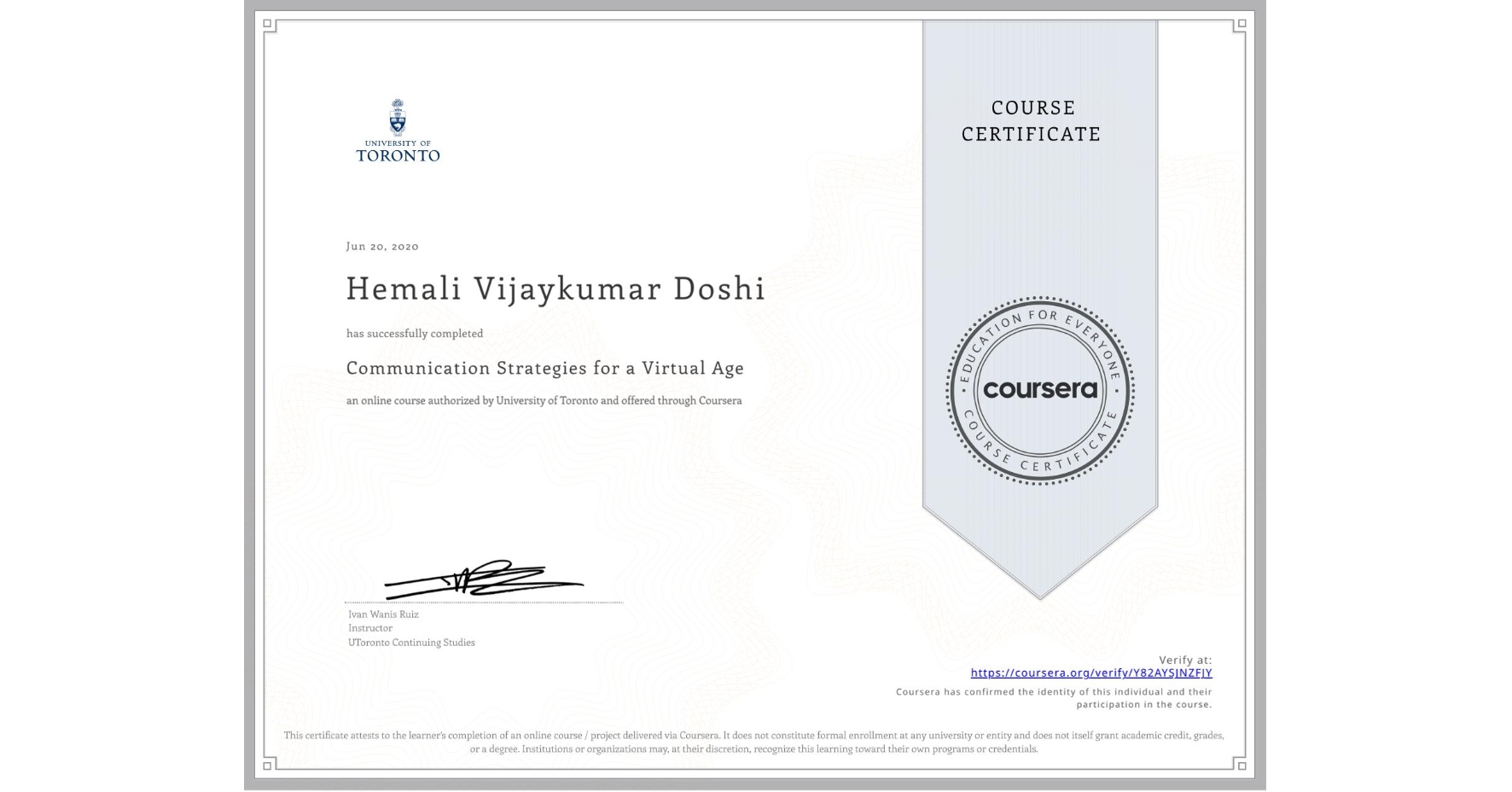 View certificate for Hemali Vijaykumar Doshi, Communication Strategies for a Virtual Age, an online non-credit course authorized by University of Toronto and offered through Coursera