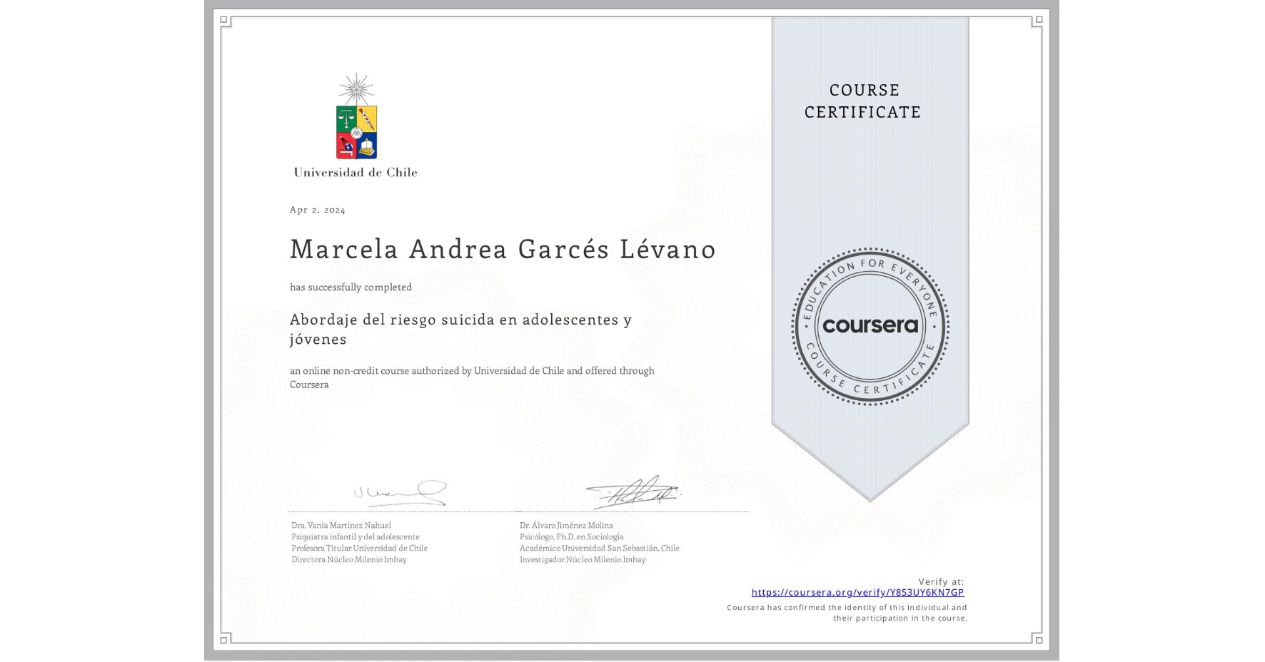 View certificate for Marcela Andrea Garcés Lévano, Abordaje del riesgo suicida en adolescentes y jóvenes , an online non-credit course authorized by Universidad de Chile and offered through Coursera