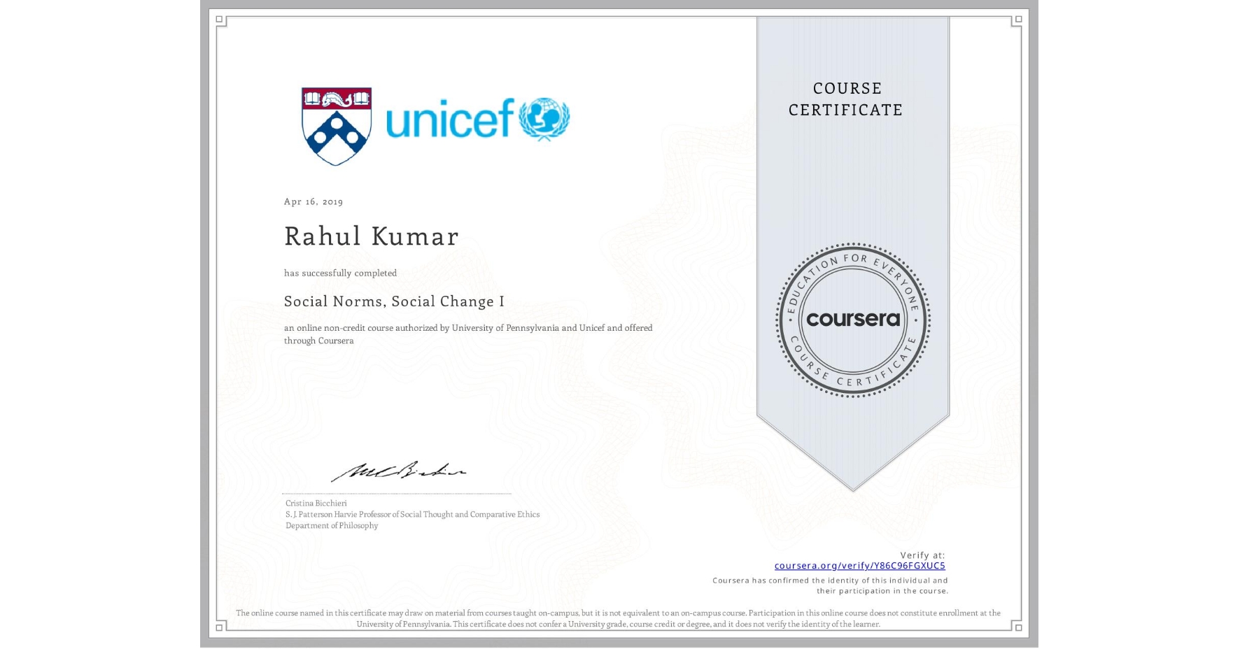 View certificate for Rahul Kumar, Social Norms, Social Change I, an online non-credit course authorized by University of Pennsylvania & Unicef and offered through Coursera
