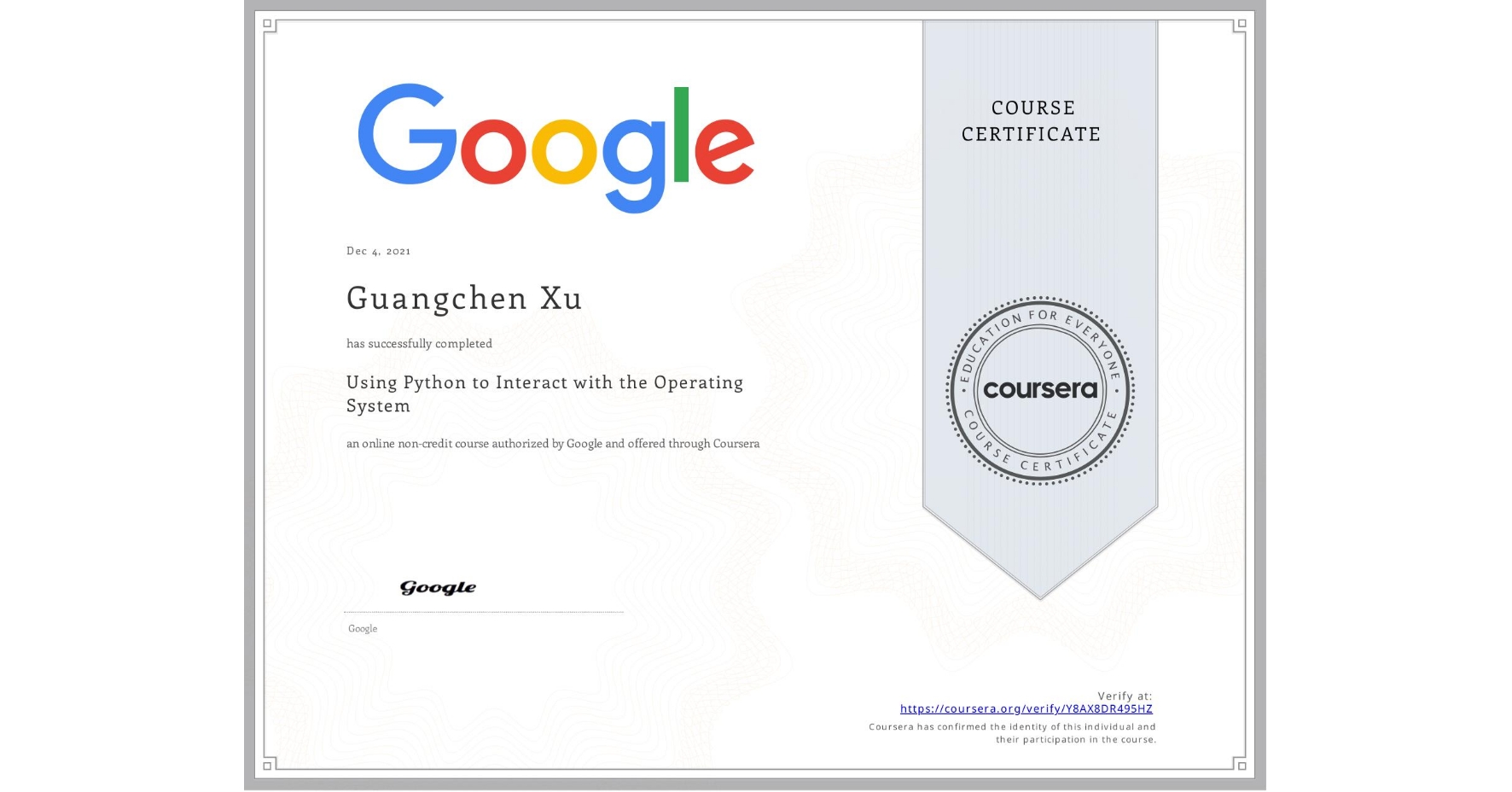 View certificate for Guangchen Xu, Using Python to Interact with the Operating System, an online non-credit course authorized by Google and offered through Coursera